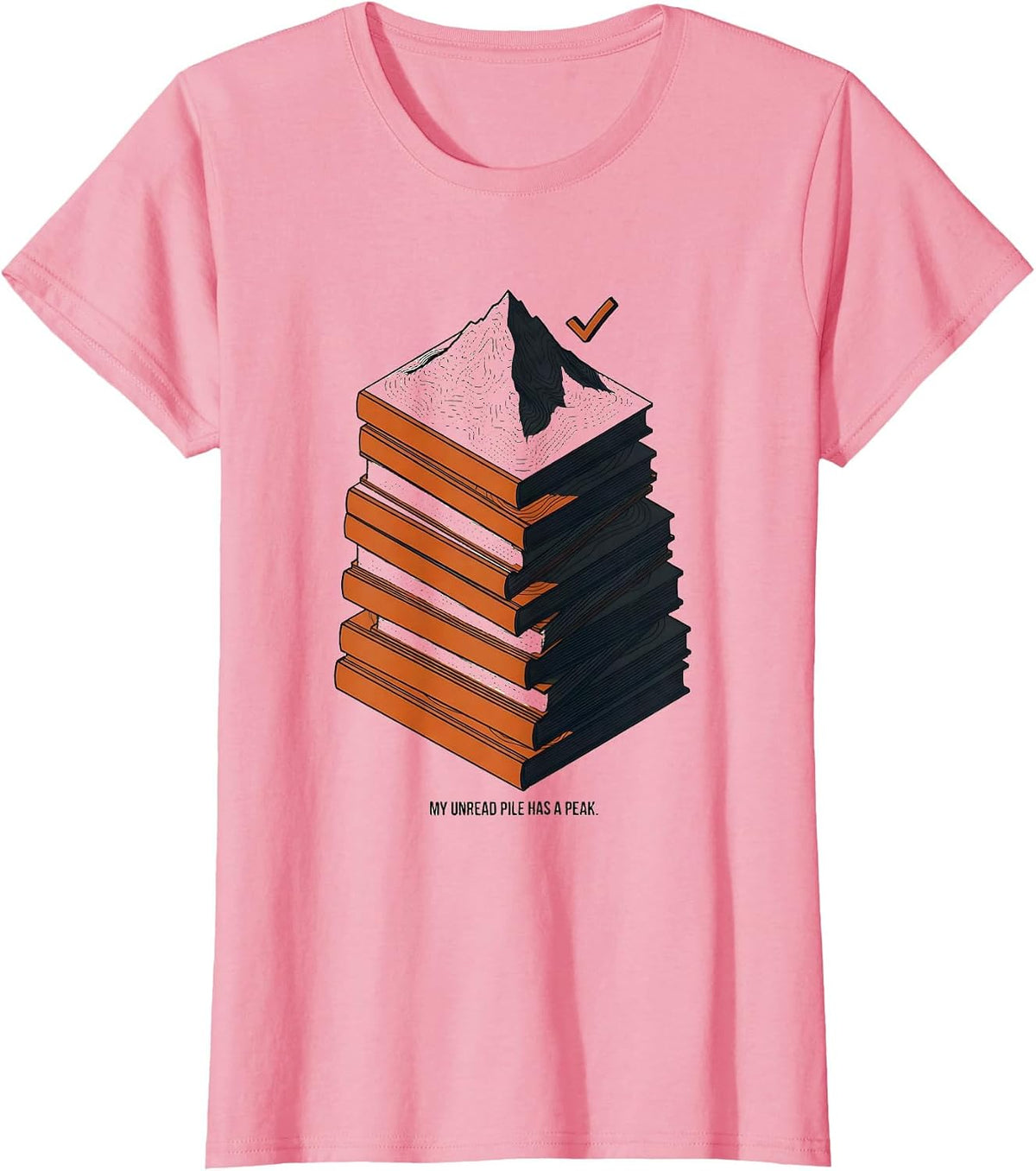 Women's My Unread Pile Has a Peak Funny Librarian Book Lover Reader T-Shirt - Pink
