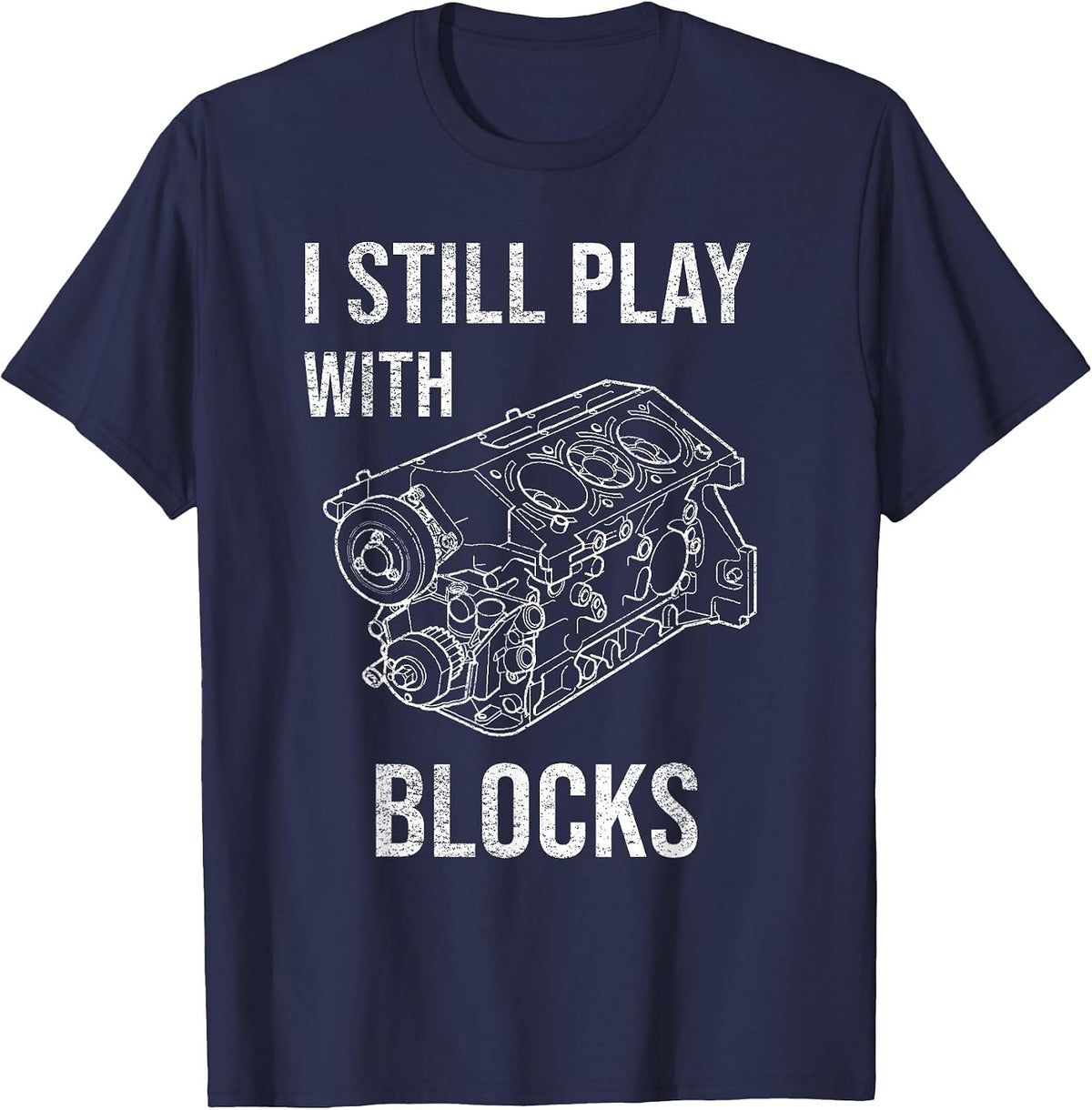 I Still Play with Blocks T Shirt T-Shirt - Navy Blue