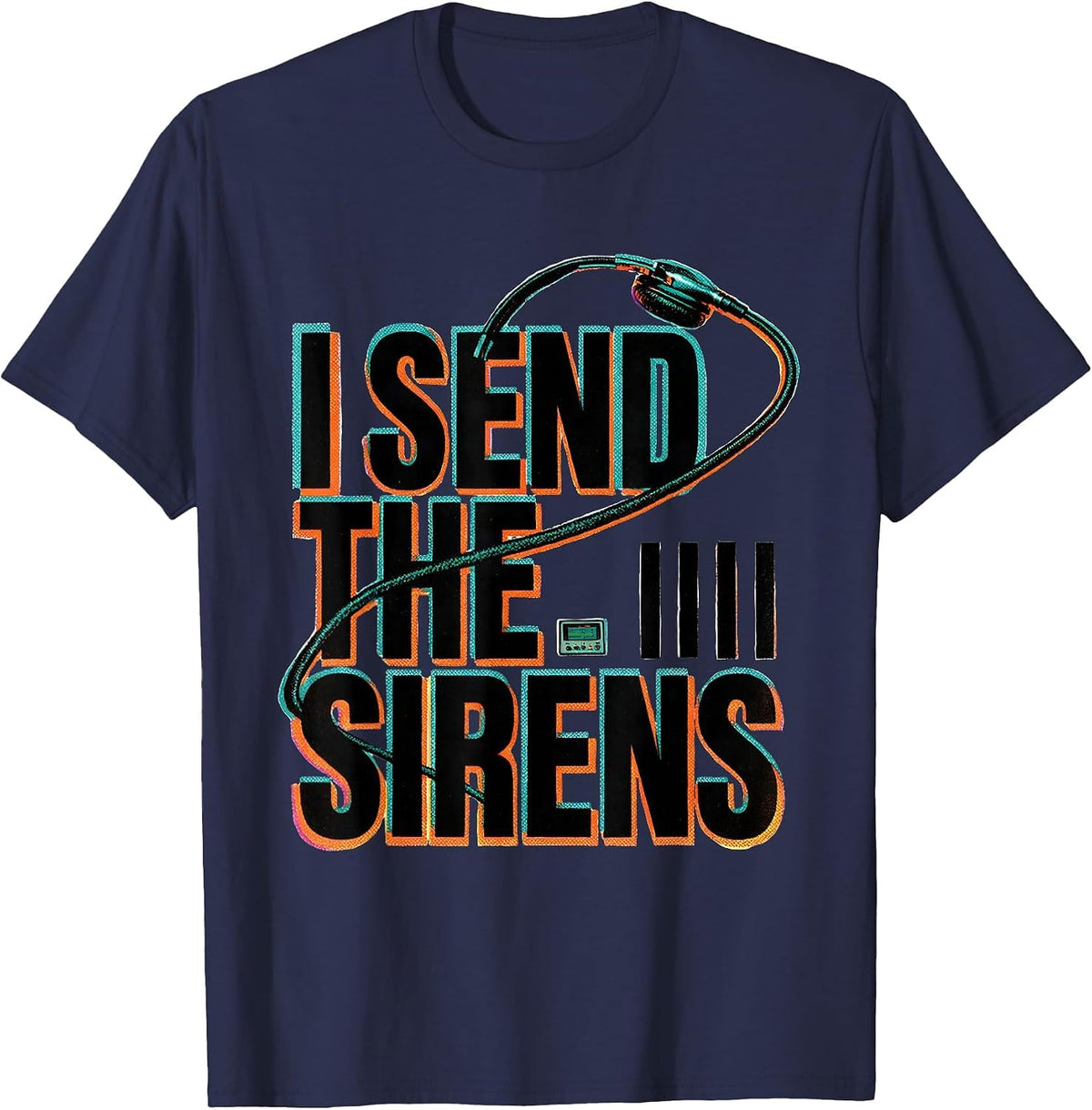 I Send The Sirens Funny 911 Dispatcher Emergency Dispatch T-Shirt - Navy Blue