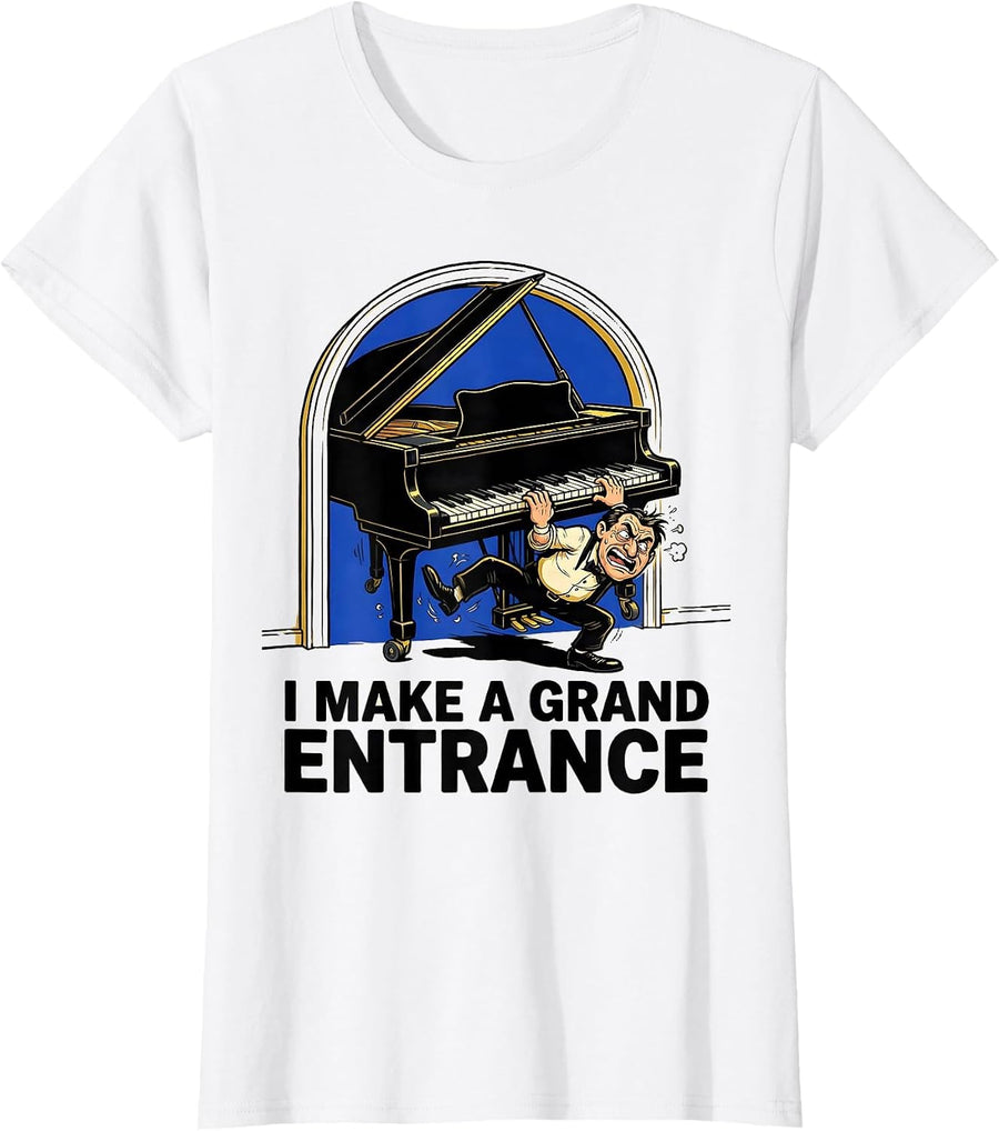 Women's I Make A Grand Entrance Funny Pianist Gift Music Lover Humor T-Shirt - White