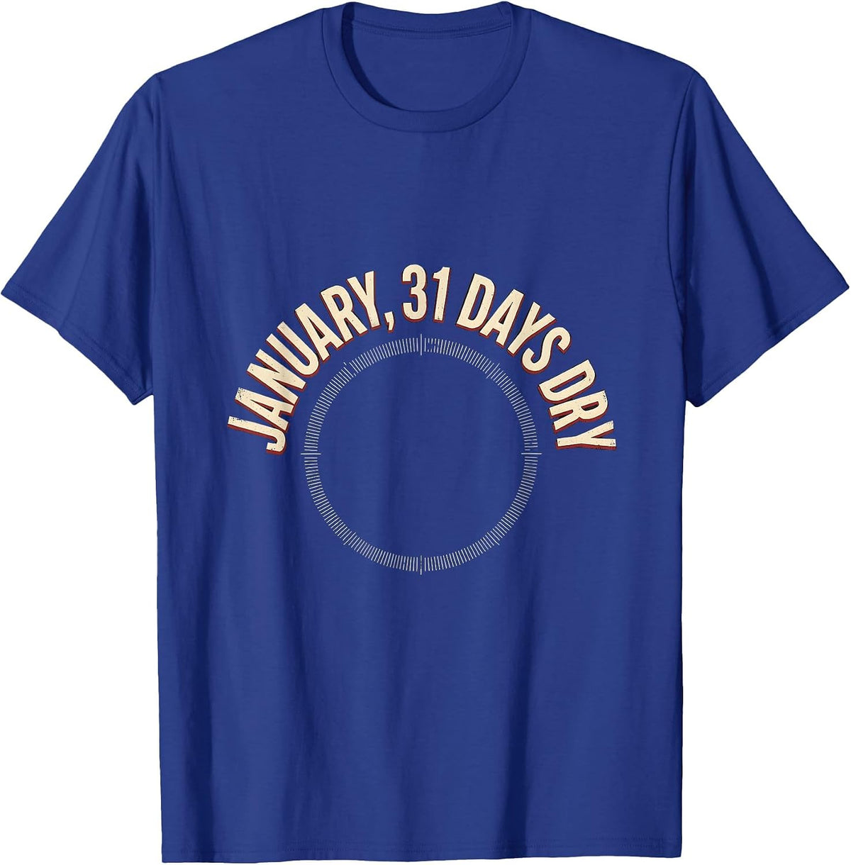 Men's January, 31 Days Dry Sober Challenge Humor T-Shirt - Royal Blue