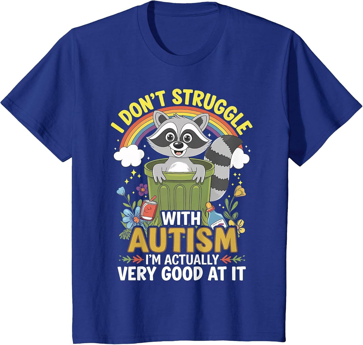 I Don't Struggle with Autism I'm Actually Very Good At It T-Shirt - Royal Blue