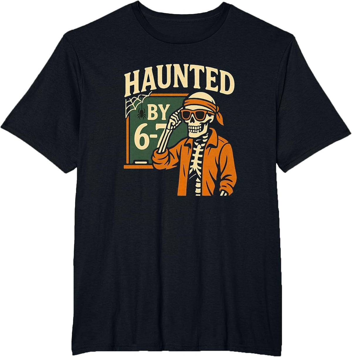 Haunted by 6-7 Funny Teacher 67 Halloween Skeleton Six Seven T-Shirt - Black