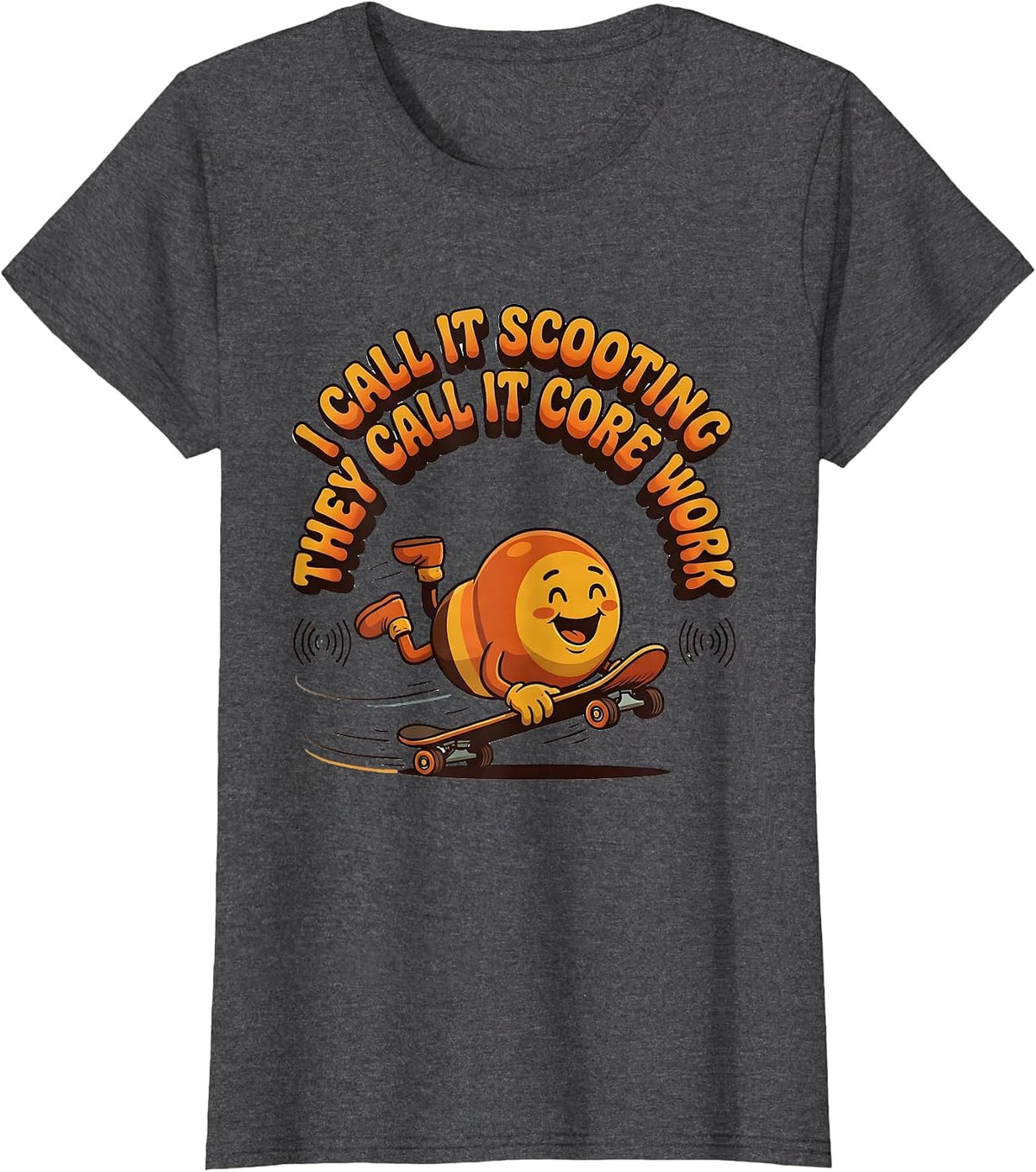 Women's I Call It Scooting They Call It Core Work Occupational T-Shirt - Dark Heather Grey