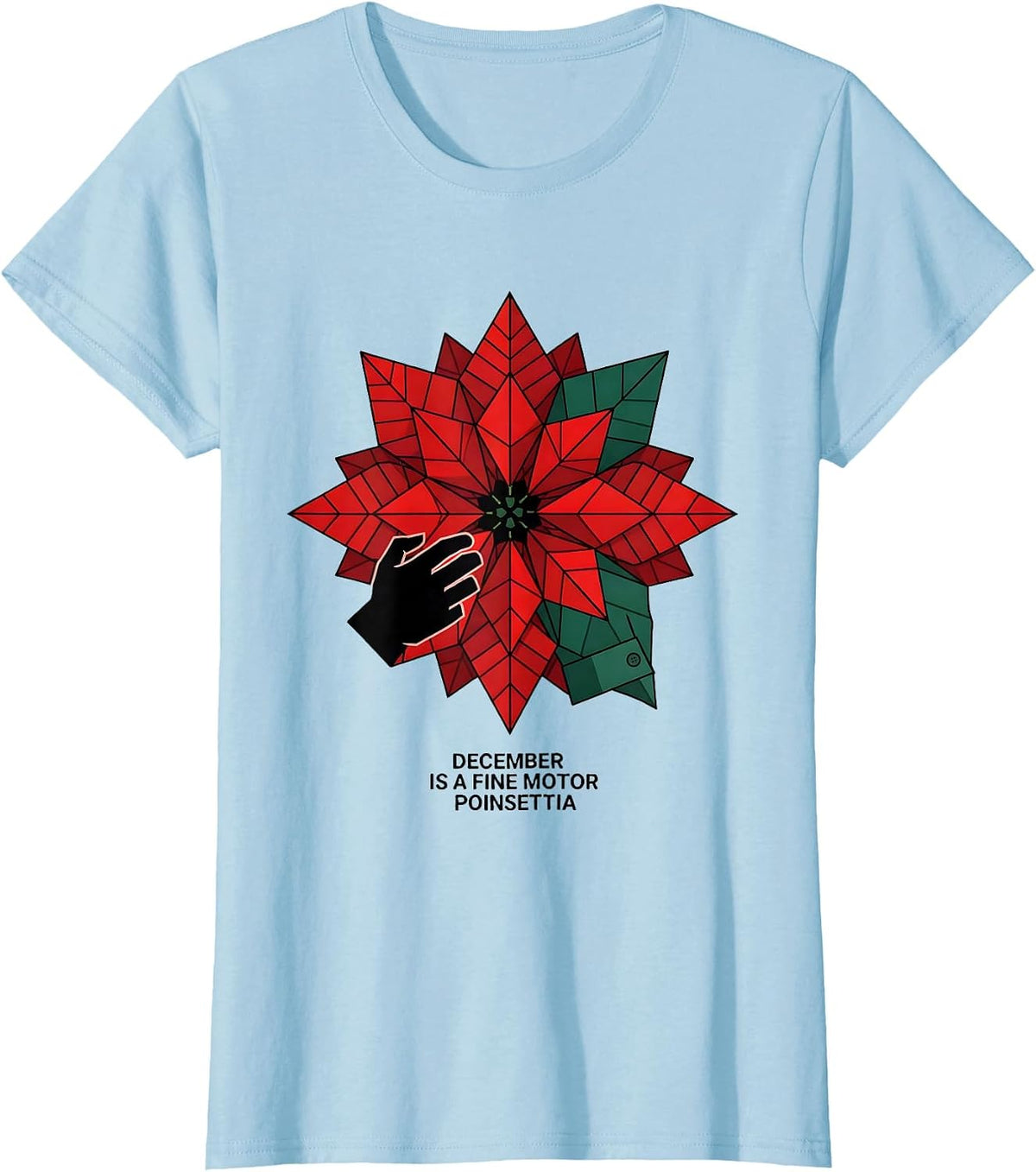December Is A Fine Motor Poinsettia Geometric Occupational T-Shirt - Baby Blue