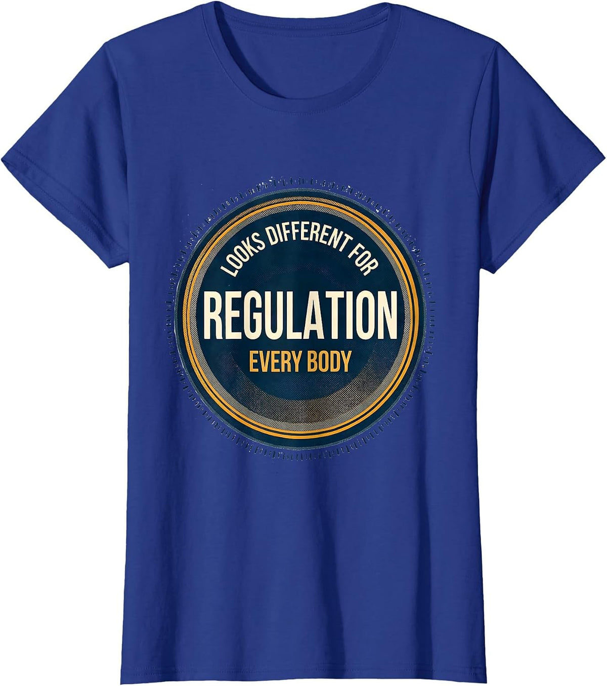 Women's Regulation Looks Different For Every Body SPED Teacher T-Shirt - Royal Blue