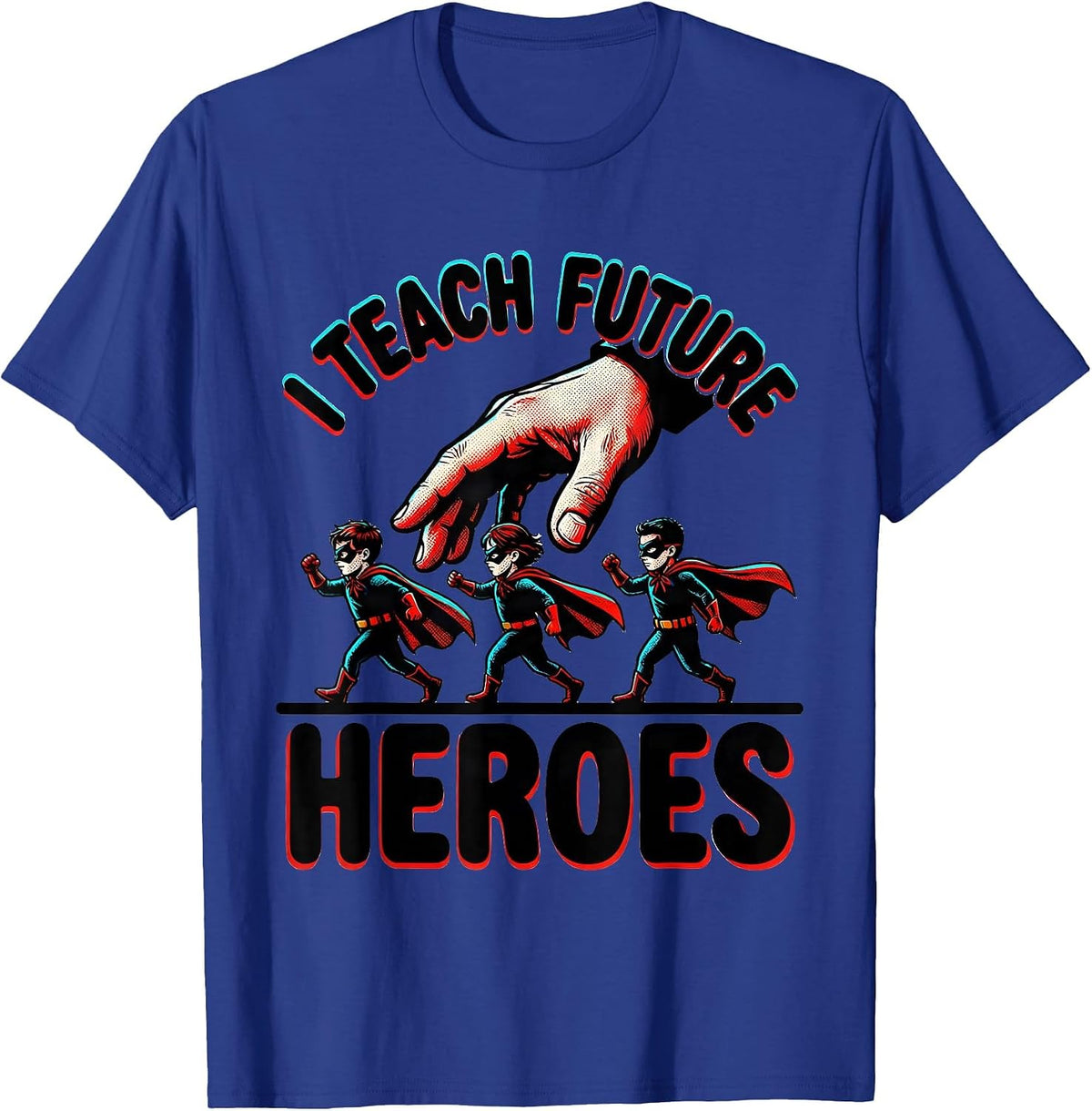 I Teach Future Heroes Pop Art Teacher Appreciation Gift T-Shirt - Royal Blue