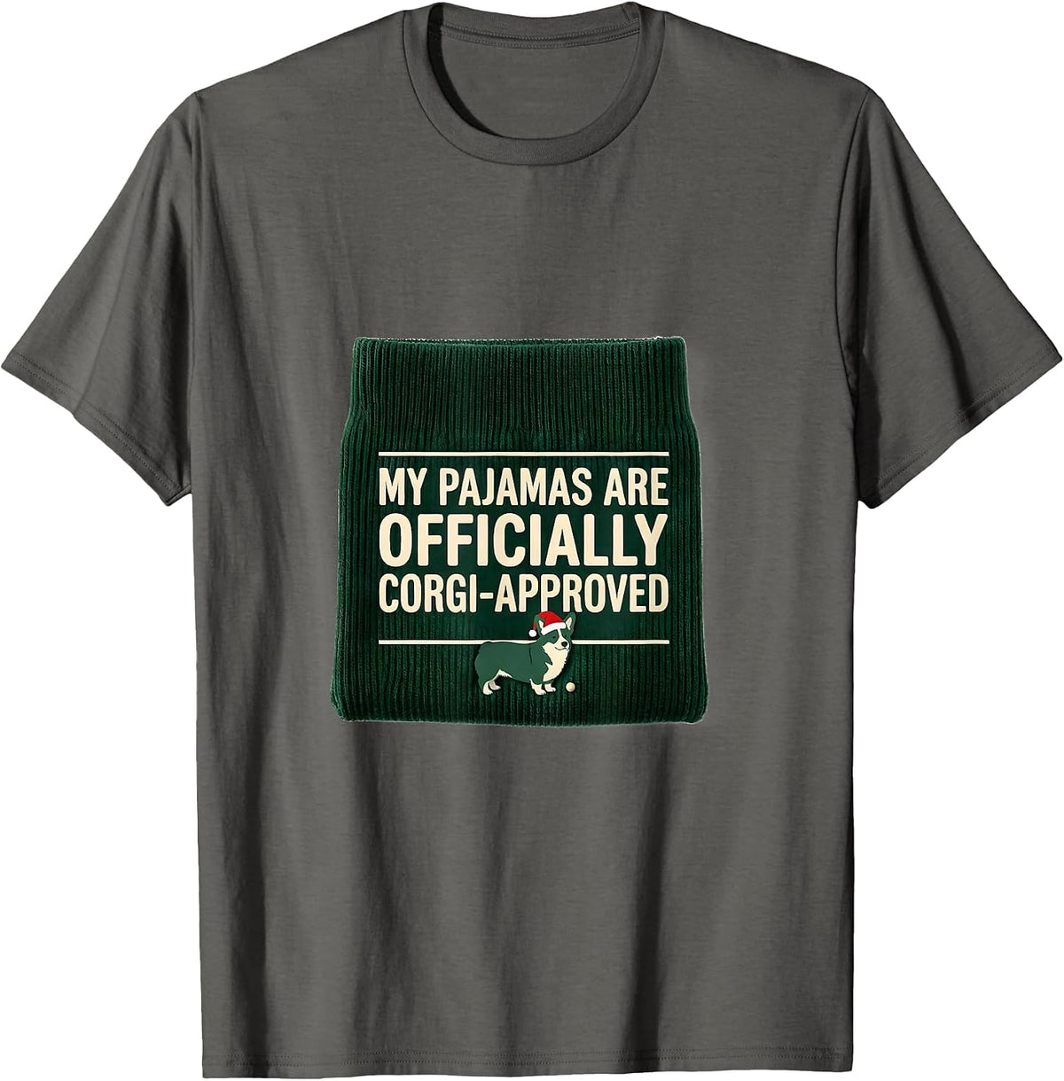 My Pajamas Are Officially Corgi-Approved Corgi Lover T-Shirt - Asphalt Grey
