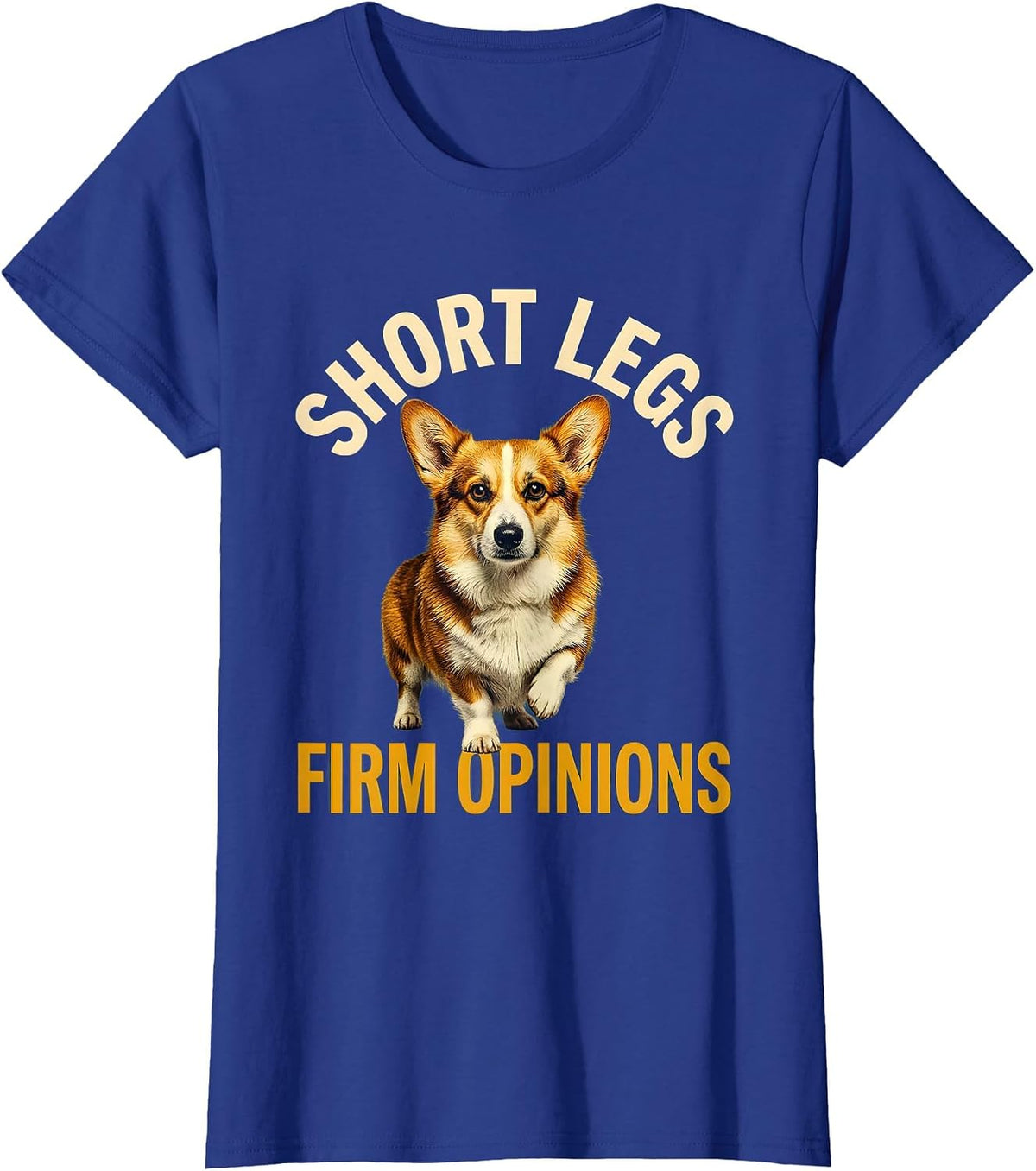 Women's Short Legs Firm Opinions Funny Corgi Dog Owner Humor T-Shirt - Royal Blue