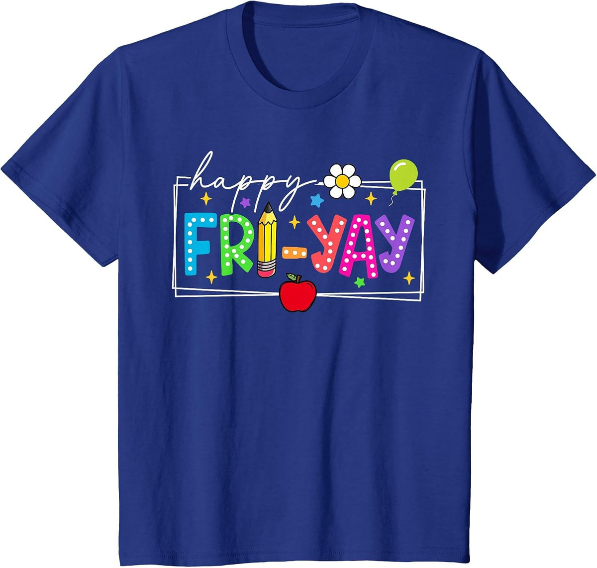 Happy Friyay Friday Fri Yay Weekend Back to School Teacher T-Shirt - Royal Blue