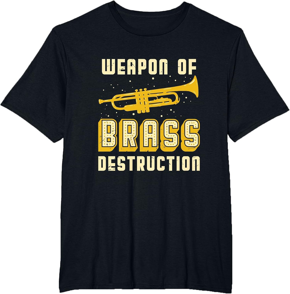 Trumpet Player Weapon of Brass Destruction Quote Instrument T-Shirt - Black