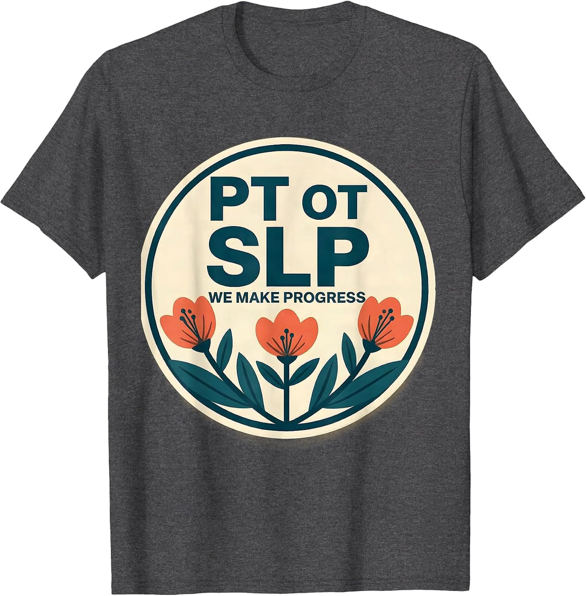 PT OT SLP We Make Progress Funny Rehab Therapist Team Pride T-Shirt - Dark Heather Grey