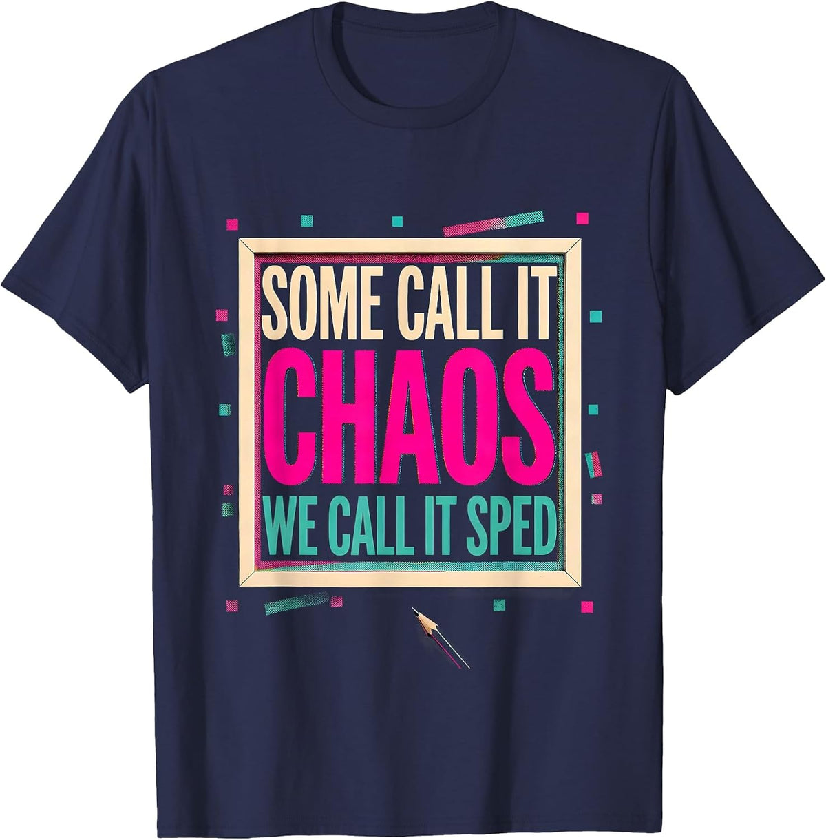 Men's Some Call It Chaos We Call It SPED Teacher Humor T-Shirt - Navy Blue