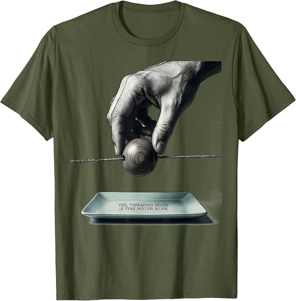 Yes, Threading Beads Is Fine Motor Work Occupational Therapy T-Shirt - Olive Green