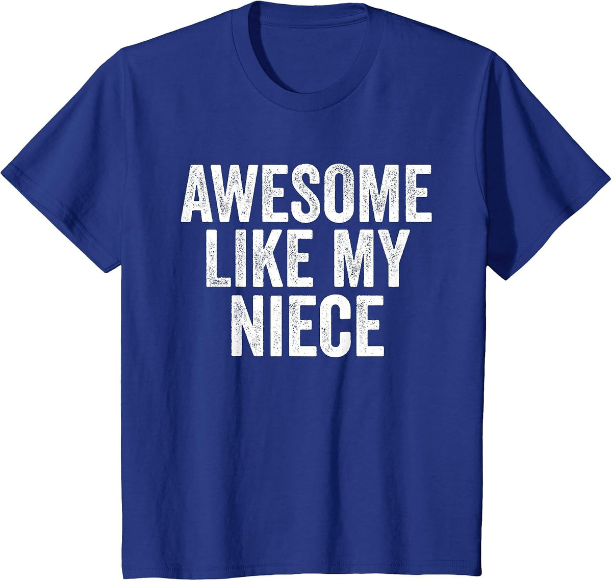 Awesome Like My Niece Shirt Unique Parents Day T-Shirt - Royal Blue