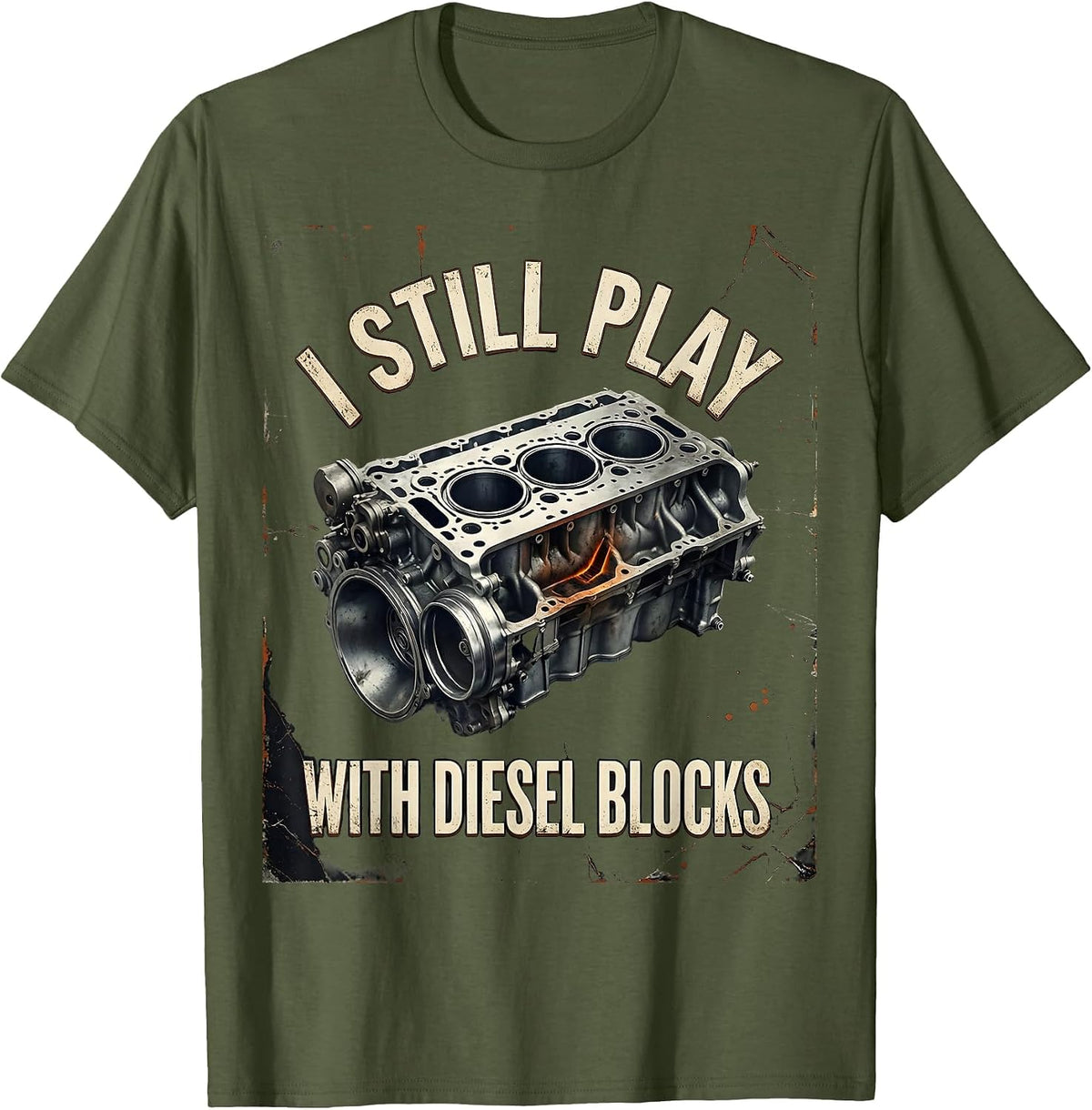 I Still Play With Diesel Blocks Funny Mechanic Auto T-Shirt - Olive Green