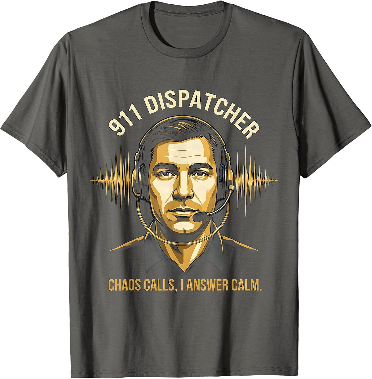 Men's 911 Dispatcher Chaos Calls I Answer Calm Appreciation T-Shirt - Asphalt Grey