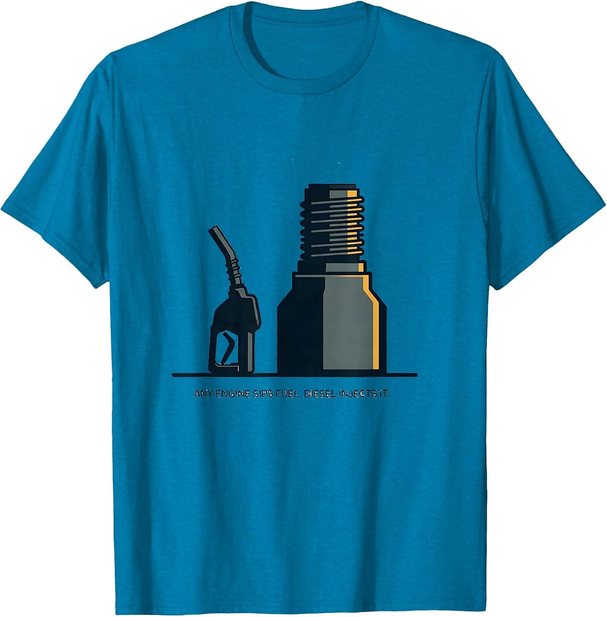 Any Engine Sips Fuel. Diesel Injects It. Diesel Mechanic T-Shirt - Sapphire Blue