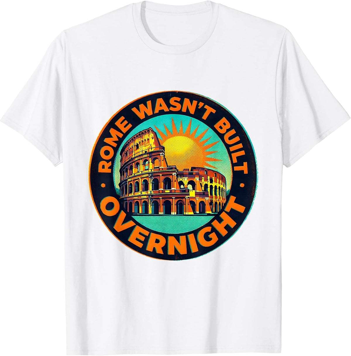 Men's Rome Wasn't Built Overnight Italy Graphic Design T-Shirt - White