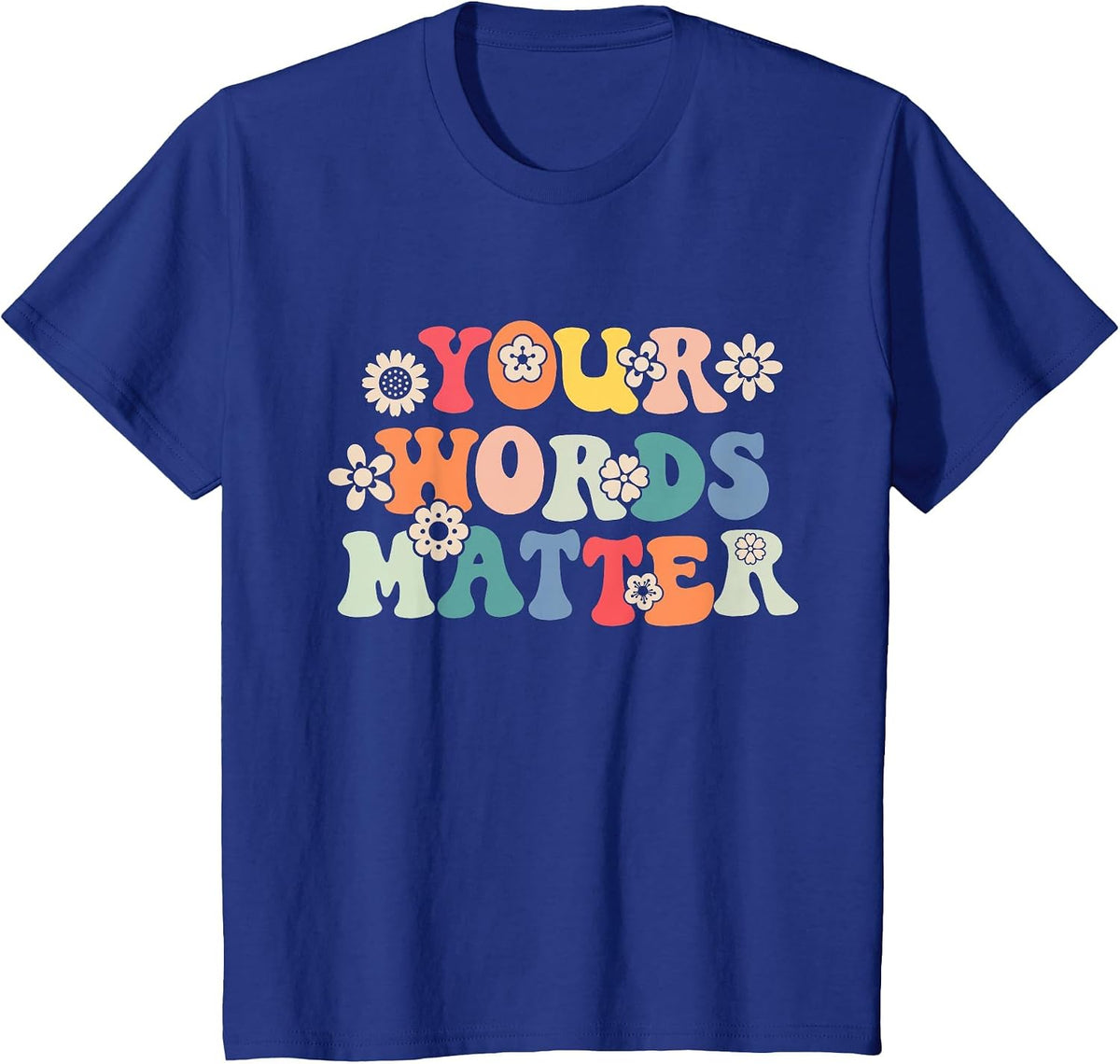 Speech Therapy Language Pathologist SLP Your Words Matter T-Shirt - Royal Blue