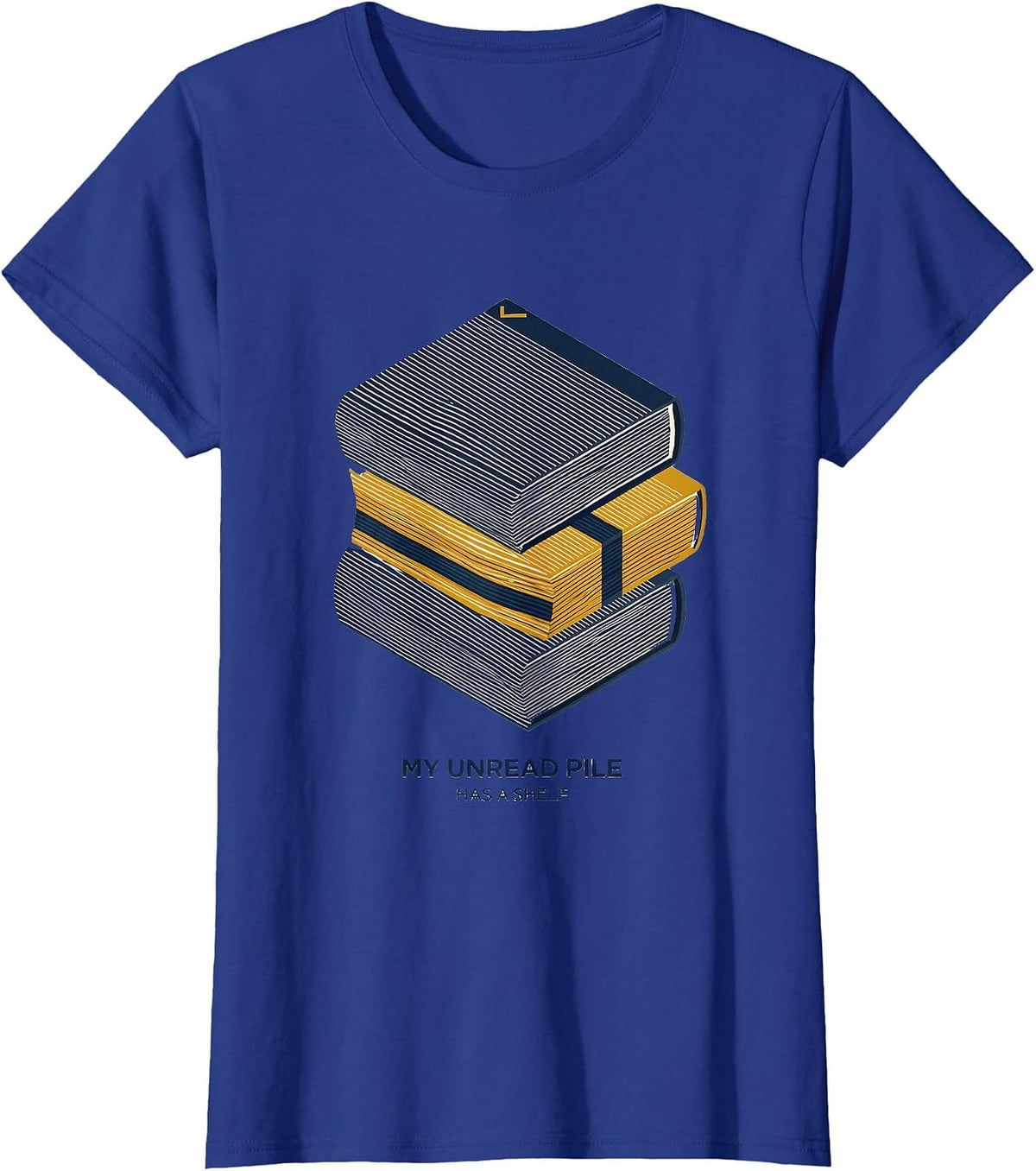 Women's My Unread Pile Has a Shelf Funny Book Lover Librarian Humor T-Shirt - Royal Blue
