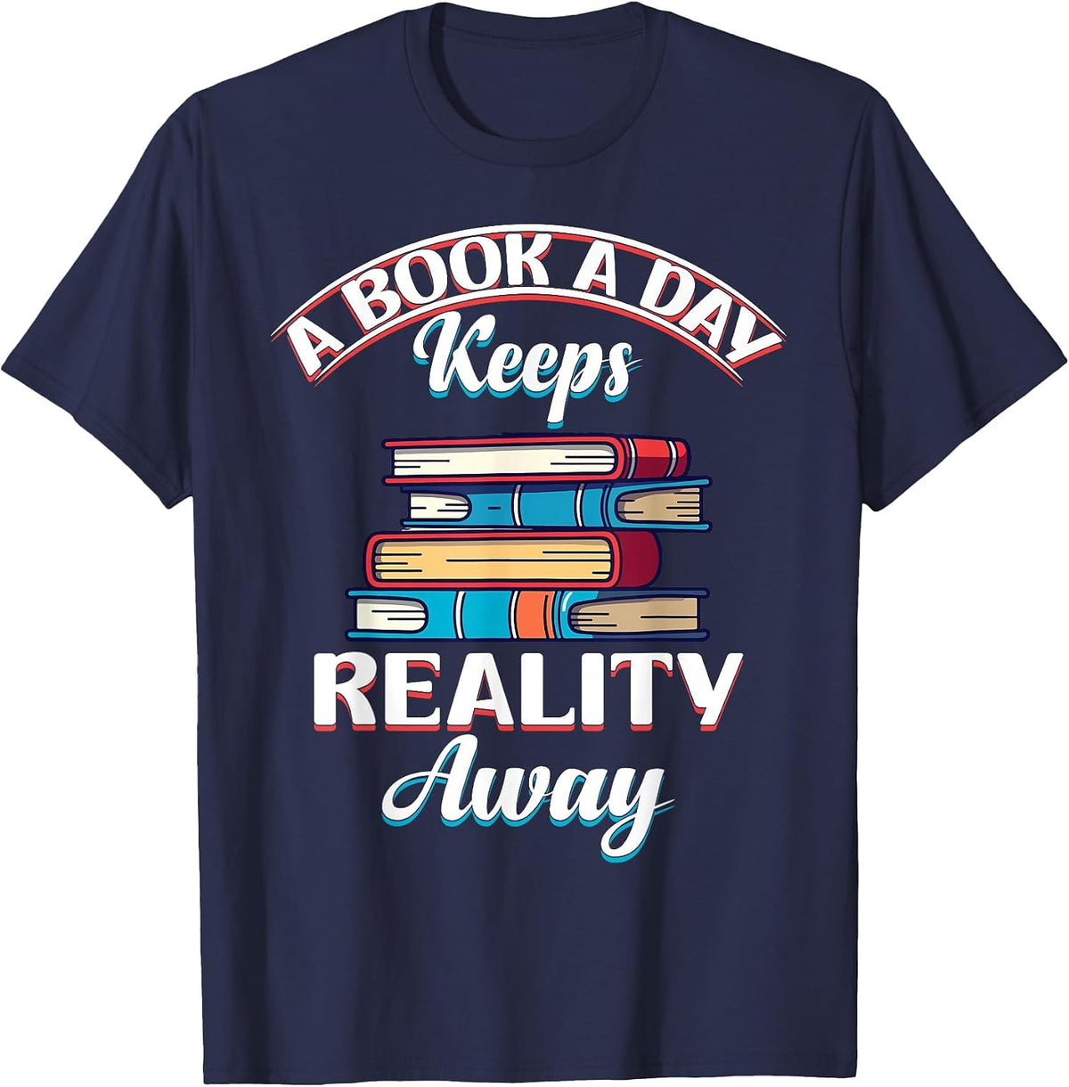 A Book A Day Keeps Reality Away - Funny Reading T-Shirt - Navy Blue