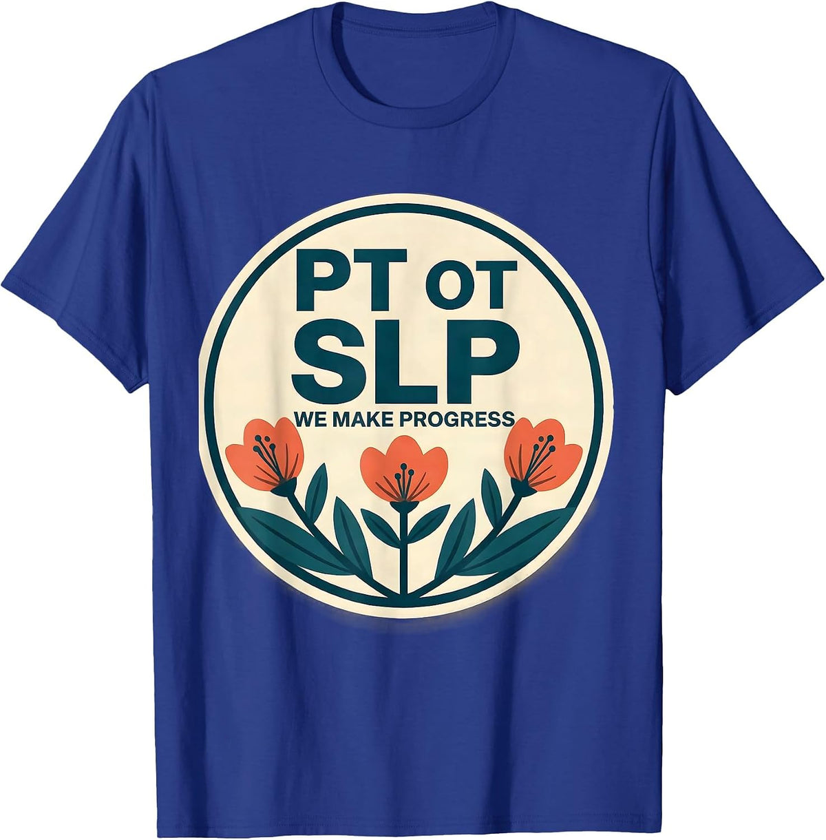 PT OT SLP We Make Progress Funny Rehab Therapist Team Pride T-Shirt - Royal Blue