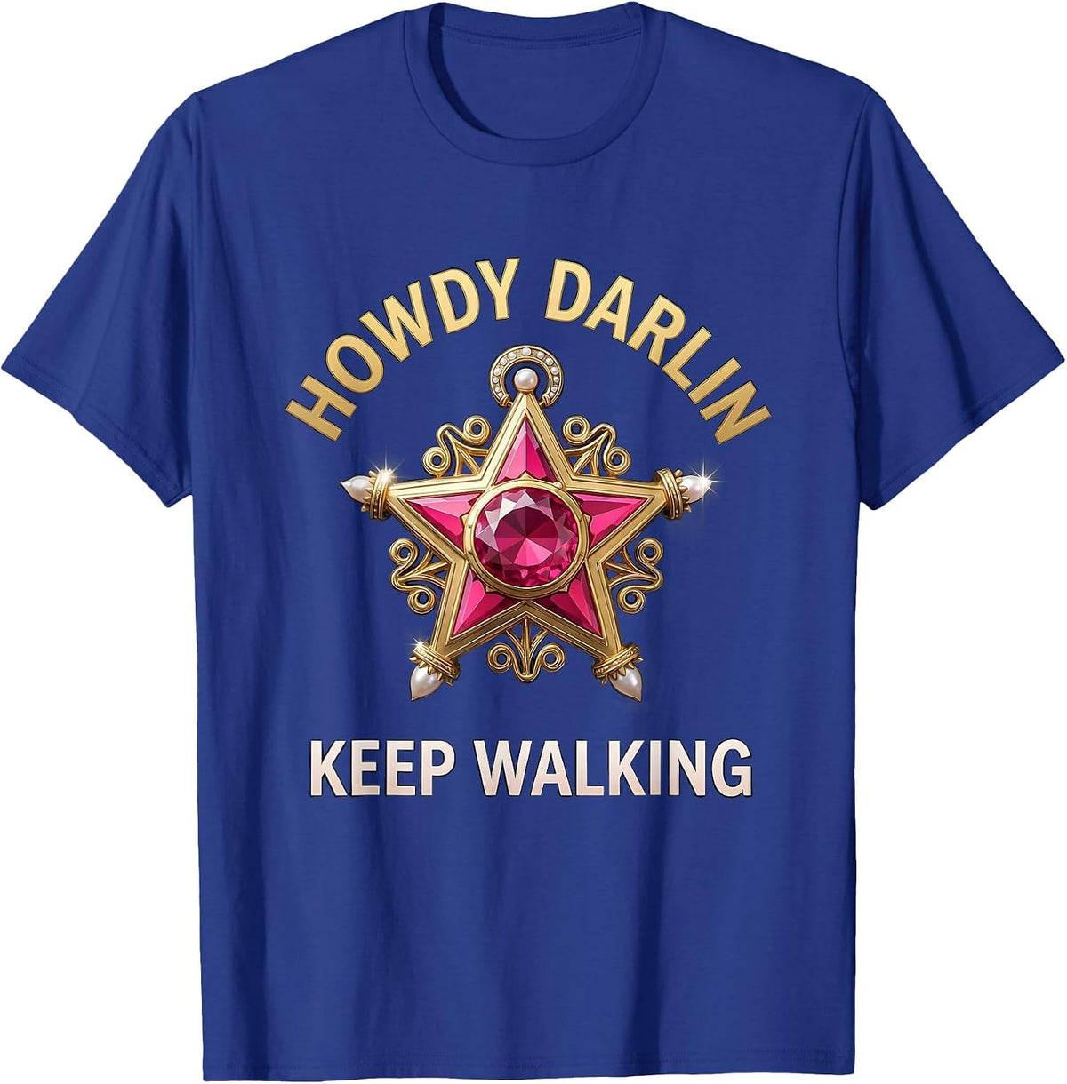 Howdy Darlin Keep Walking Sassy Western Design T-Shirt - Royal Blue