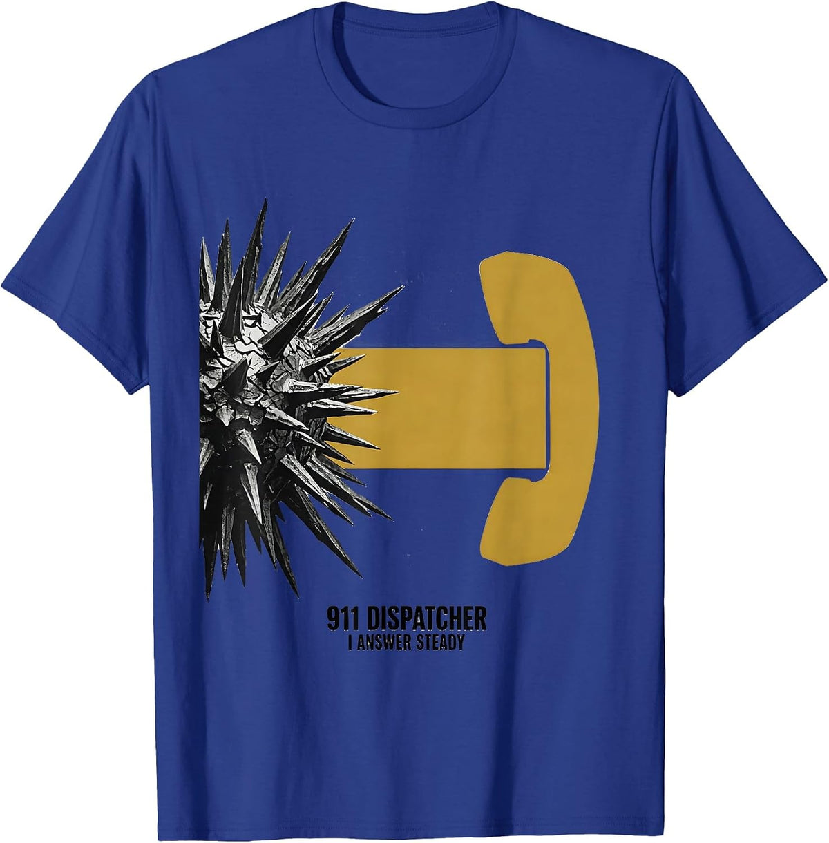 911 Dispatcher I Answer Steady Humor Tribute T-Shirt - Royal Blue