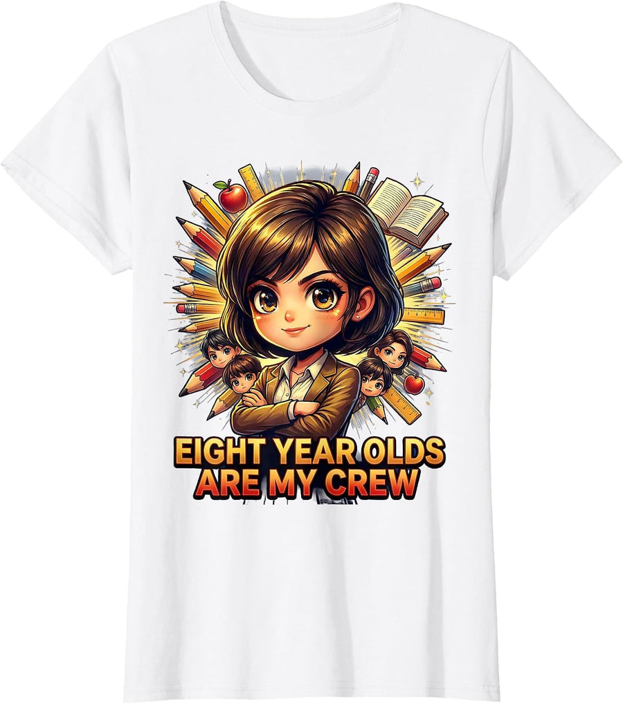 Women's Eight Year Olds Are My Crew Third Grade Teacher T-Shirt - White
