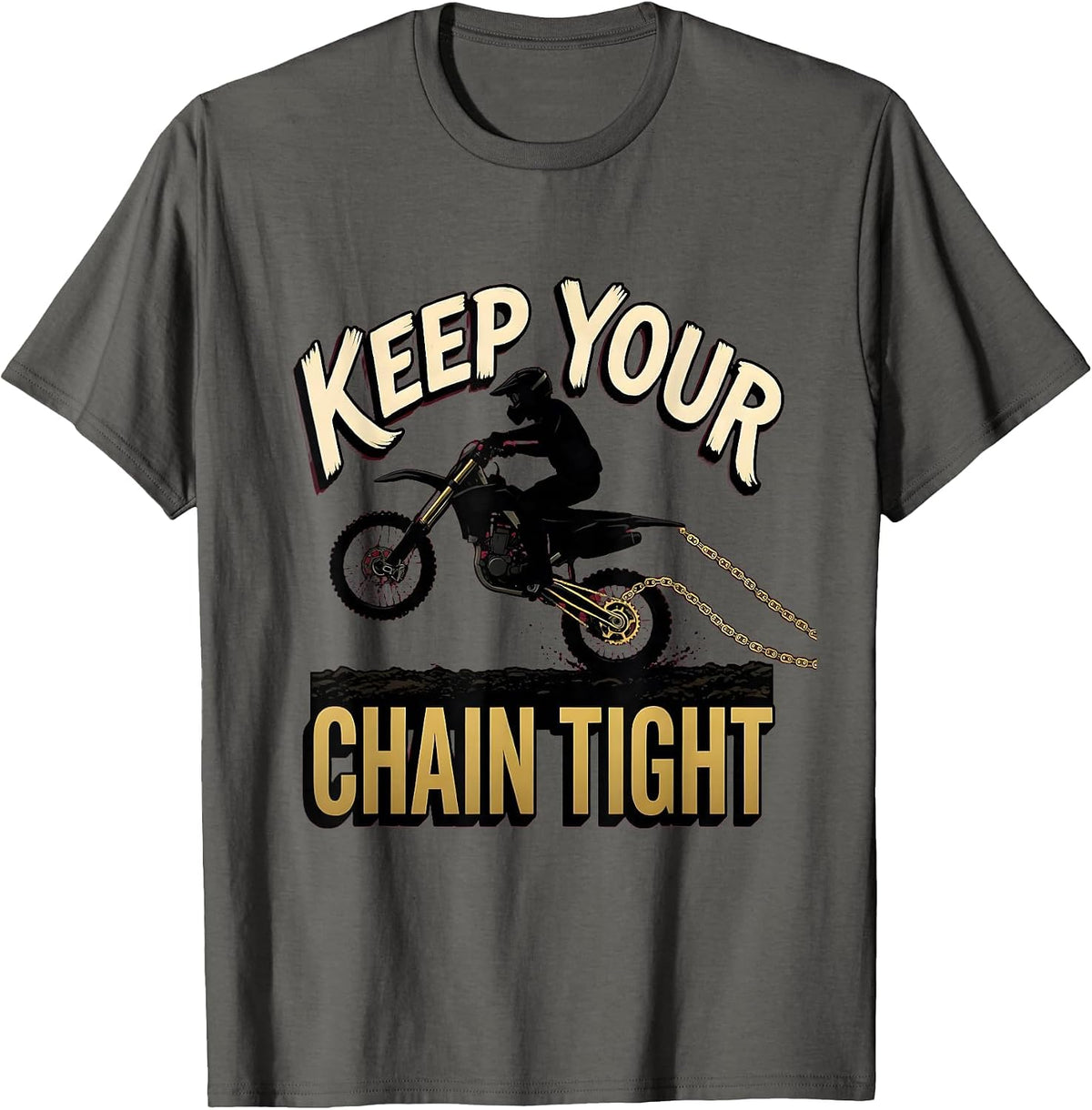 Keep Your Chain Tight Sign Painter Biker Dirt Bike Rider T-Shirt - Asphalt Grey
