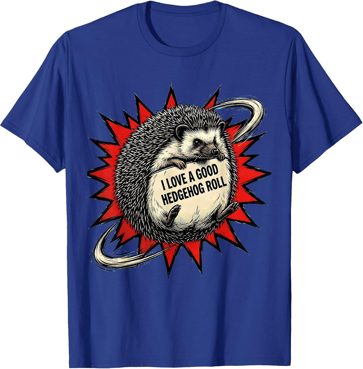 I Love A Good Hedgehog Roll Cute Hedgehog Lover Novelty T-Shirt - Royal Blue