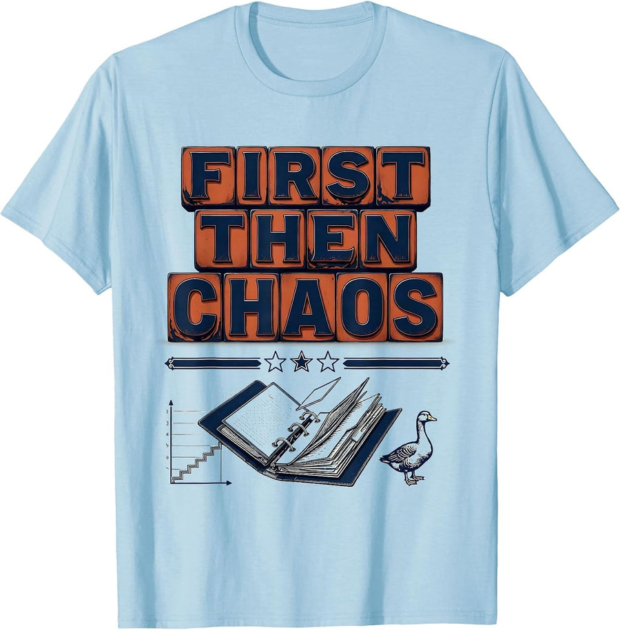 Men's First Then Chaos Funny Special Education Teacher SPED Humor T-Shirt - Baby Blue