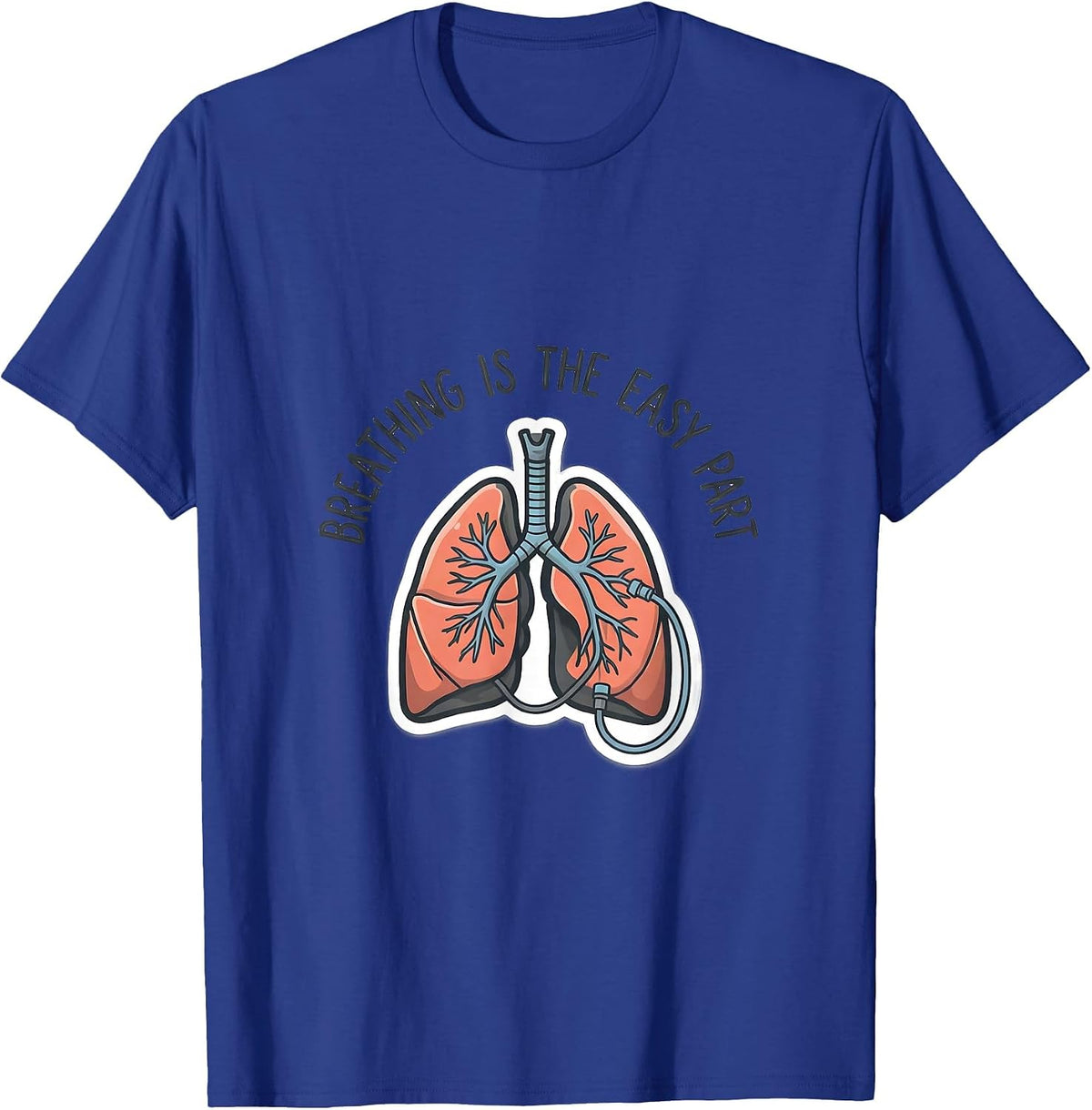 Men's Breathing Is The Easy Part Funny Respiratory Therapist RT T-Shirt - Royal Blue