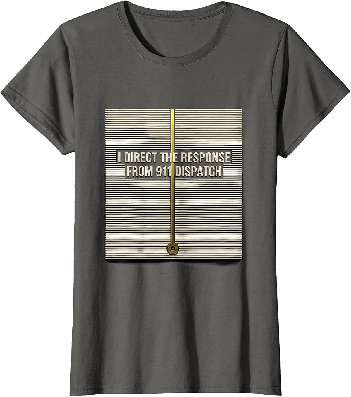 Women's I Direct The Response From 911 Dispatch Dispatcher T-Shirt - Asphalt Grey