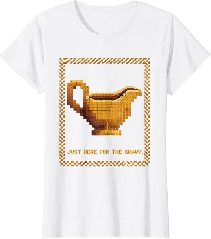 Women's Just Here for the Gravy Thanksgiving Dry Humor T-Shirt - White