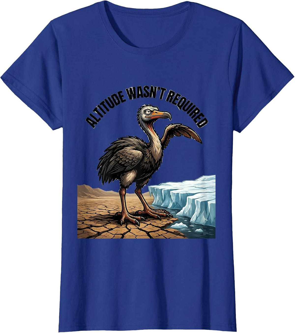 Women's Altitude Wasn't Required Funny Flightless Bird Meme Humor T-Shirt - Royal Blue