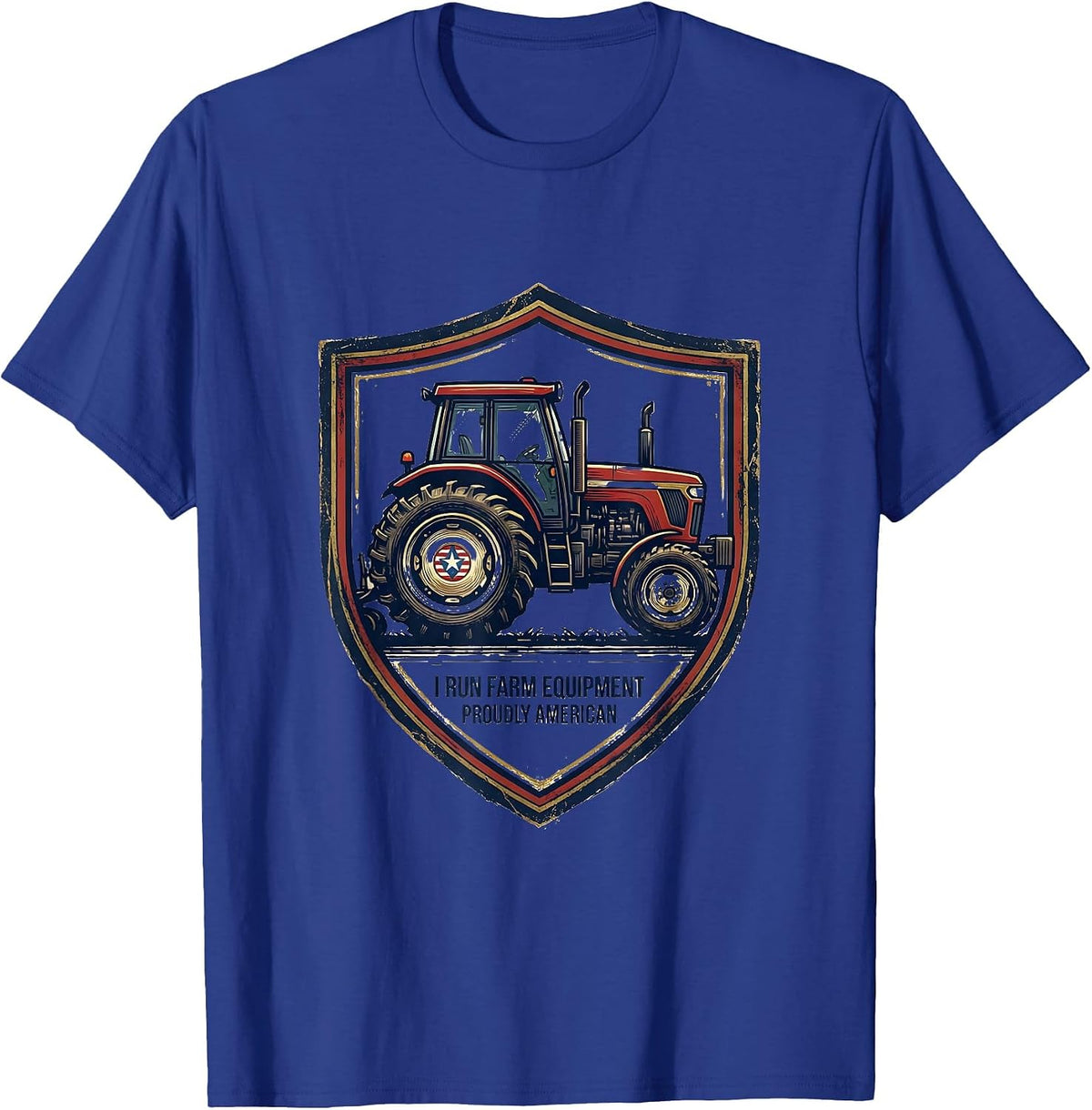 I Run Farm Equipment. Proudly American Farmer T-Shirt - Royal Blue
