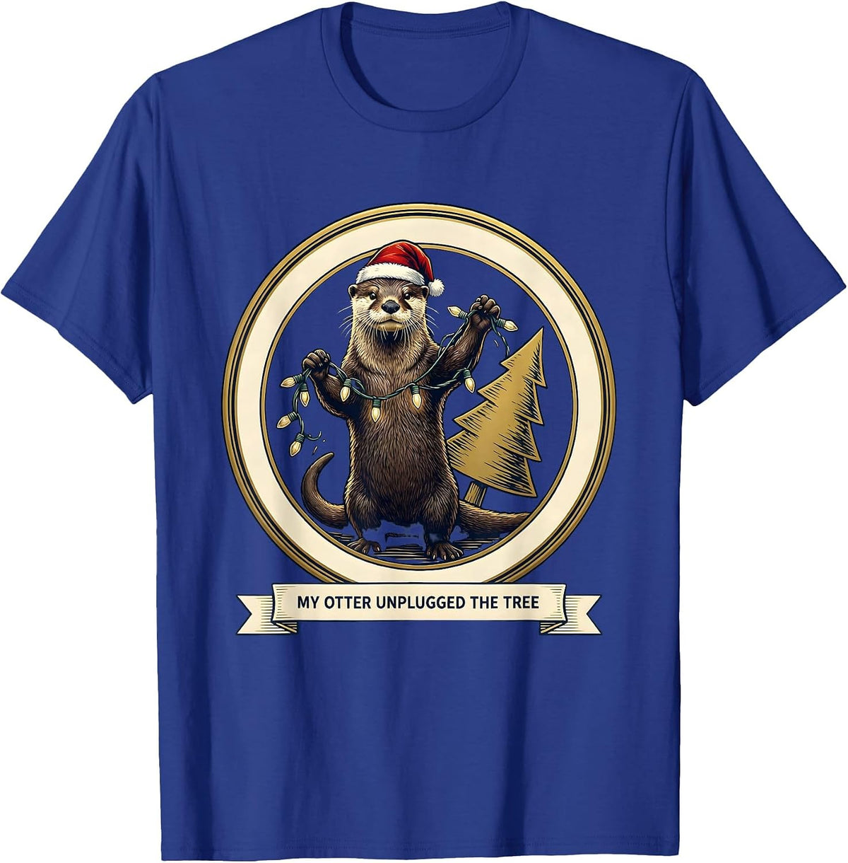 My Otter Unplugged The Tree Funny Animal Christmas Pajama T-Shirt - Royal Blue