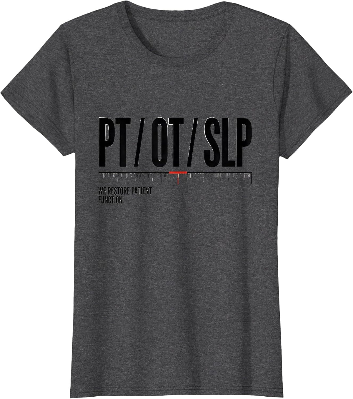 Women's PT / OT / SLP / We Restore Patient Function Physical T-Shirt - Dark Heather Grey