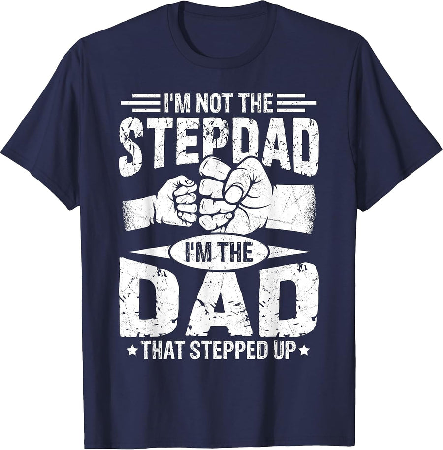 Not The Stepdad Dad that Stepped Up Fathers Day 2025 T-Shirt - Navy Blue