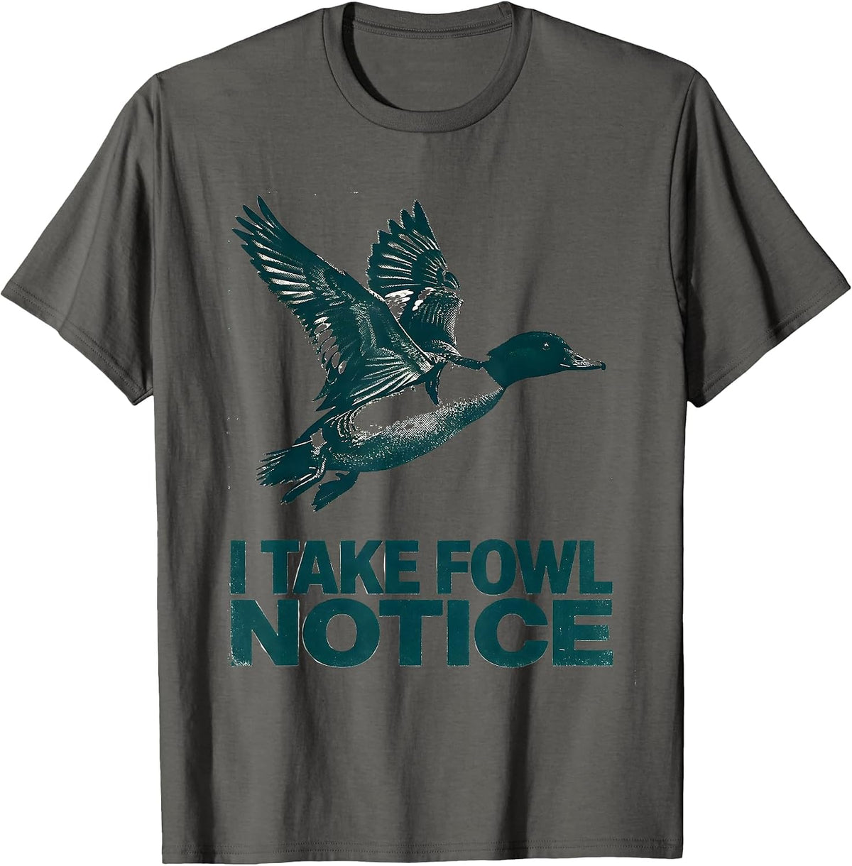I Take Fowl Notice Funny Duck Hunting Hunter Gift T-Shirt - Asphalt Grey