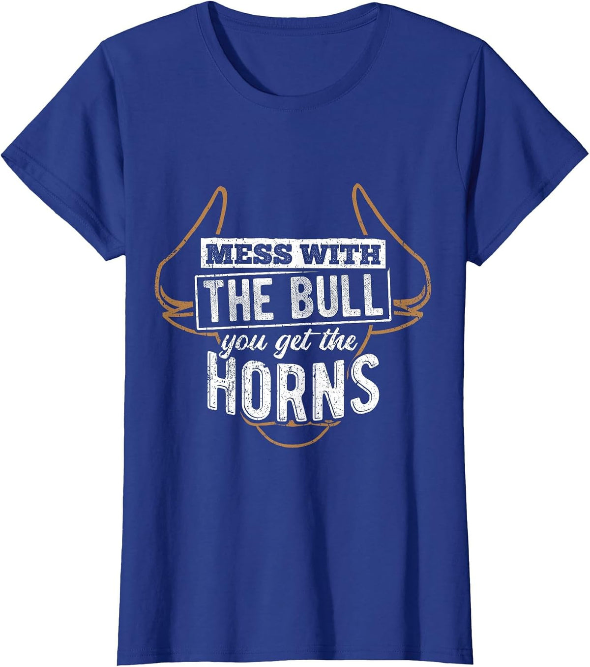 Mess with The Bull You get The Horns - Bullfighter Longhorn T-Shirt - Royal Blue