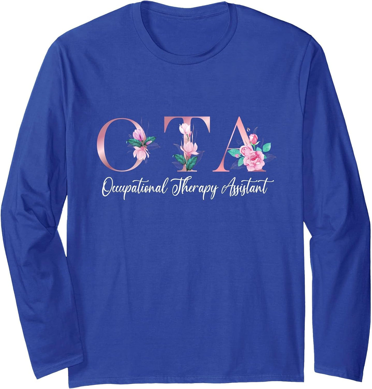 Occupational Therapy Assistant Flowers COTA Graduation Long Sleeve T-Shirt - Adult Unisex Royal Blue