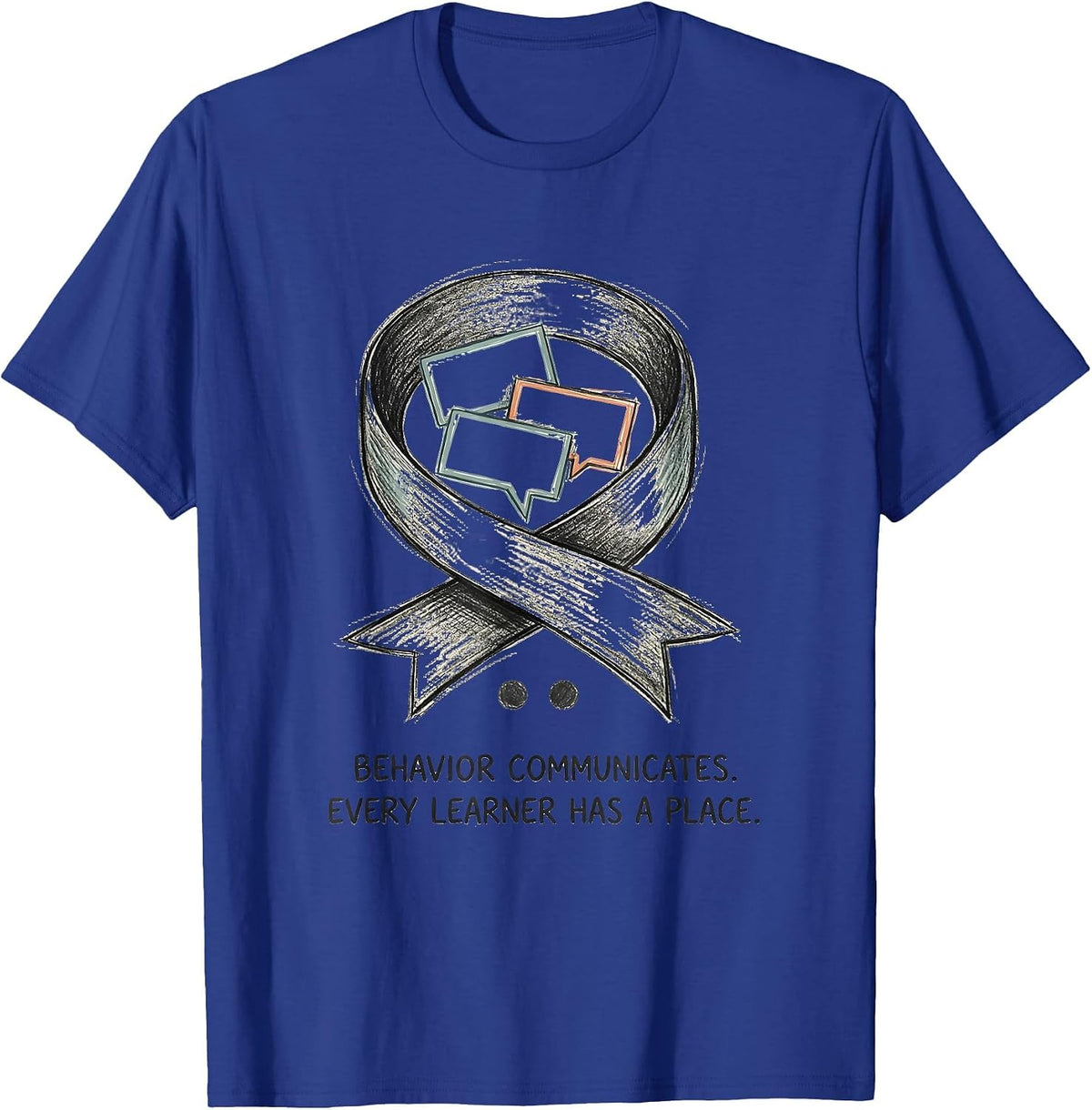 Men's Behavior Communicates Every Learner Has A Place Inclusion T-Shirt - Royal Blue