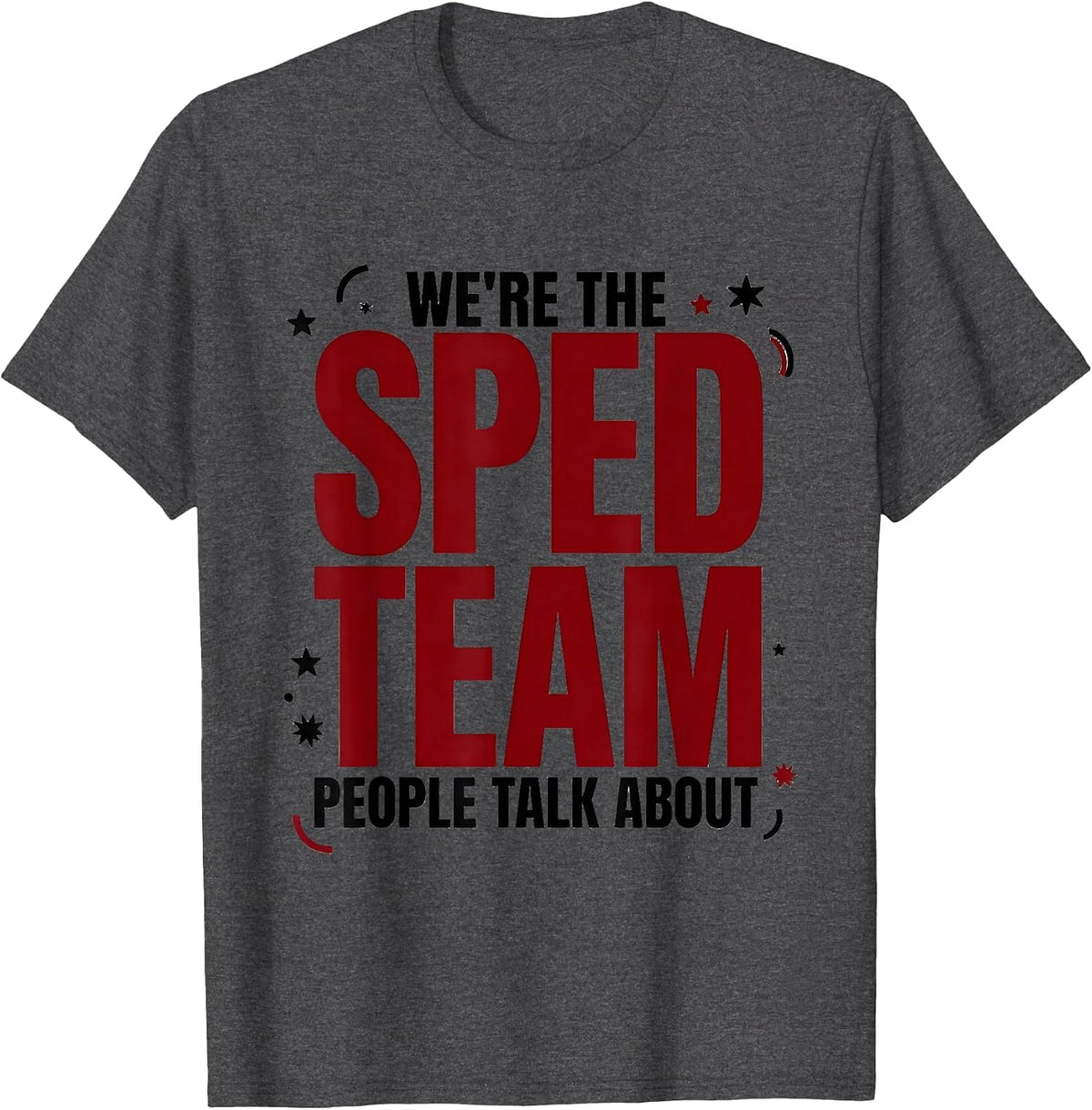 We're The SPED Team People Talk About Funny Teacher Group T-Shirt - Dark Heather Grey