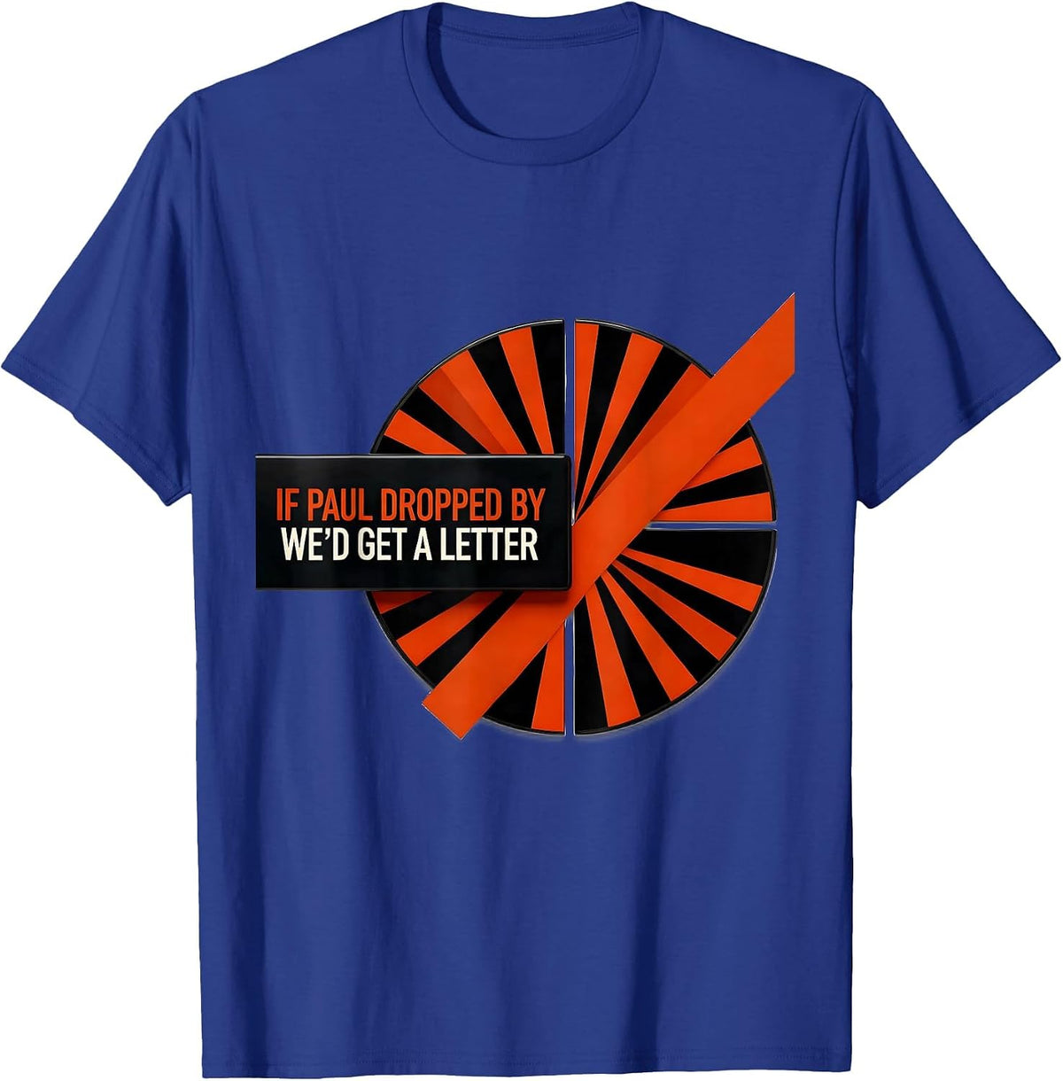 Men's If Paul Dropped By, We'd Get A Letter Funny Christian Humor T-Shirt - Royal Blue