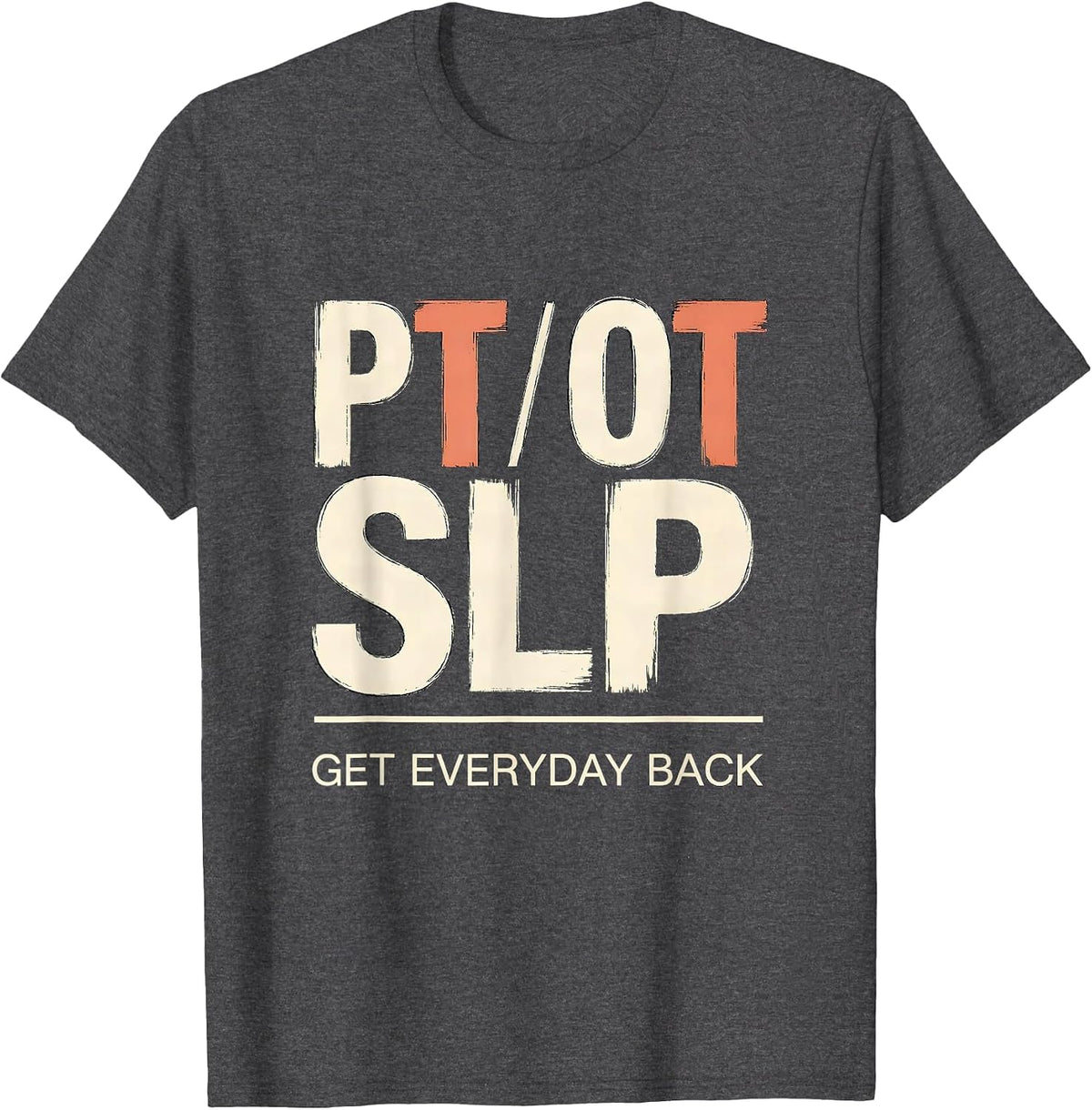 Men's PT / OT / SLP Get Everyday Back Rehab Team Matching T-Shirt - Dark Heather Grey