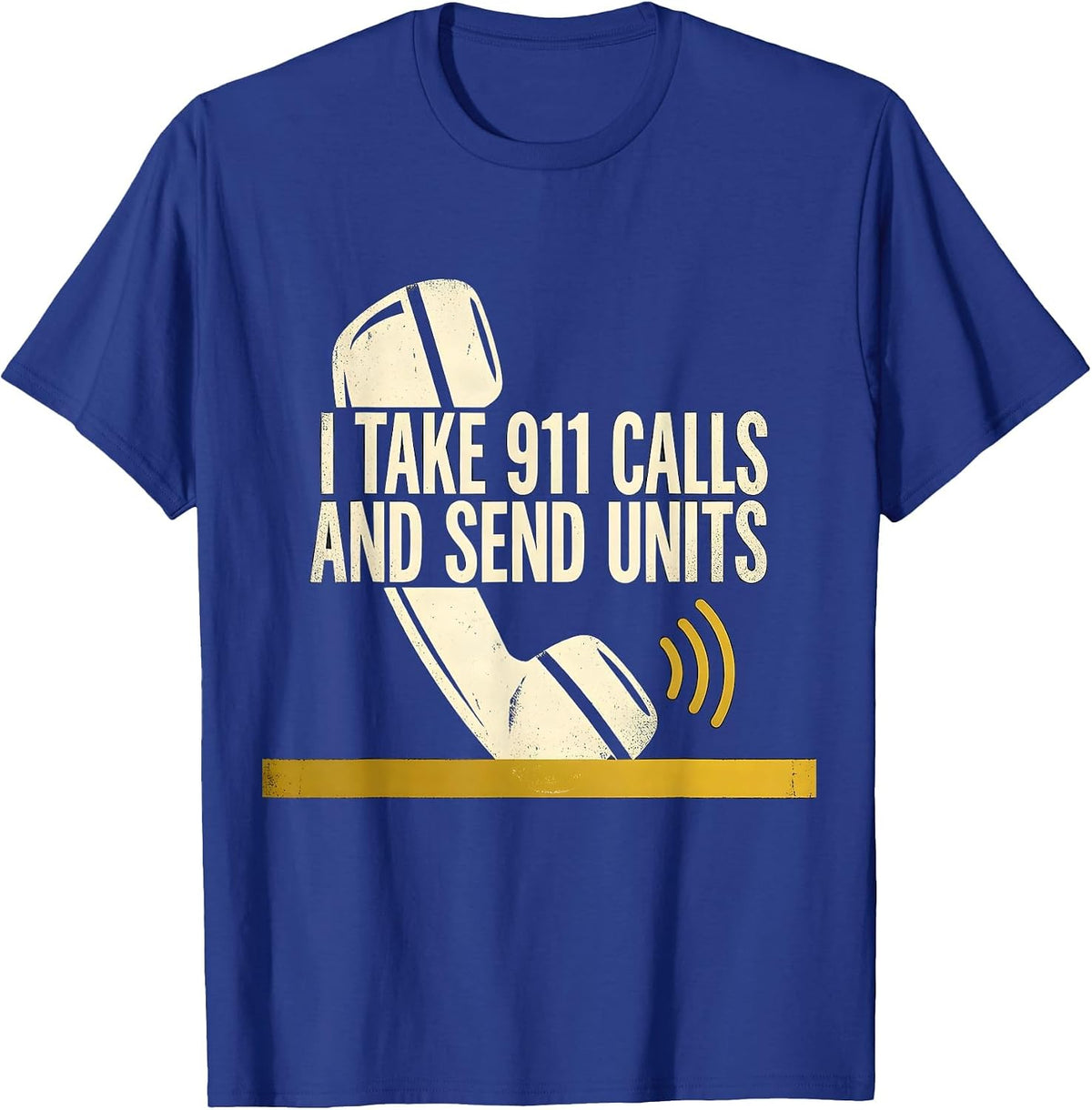 Men's I Take 911 Calls And Send Units Stencil Graphic Dispatcher T-Shirt - Royal Blue