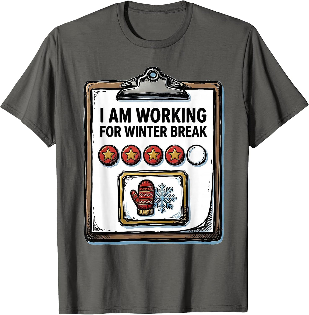 I Am Working For Winter Break Teacher Countdown Humor T-Shirt - Asphalt Grey